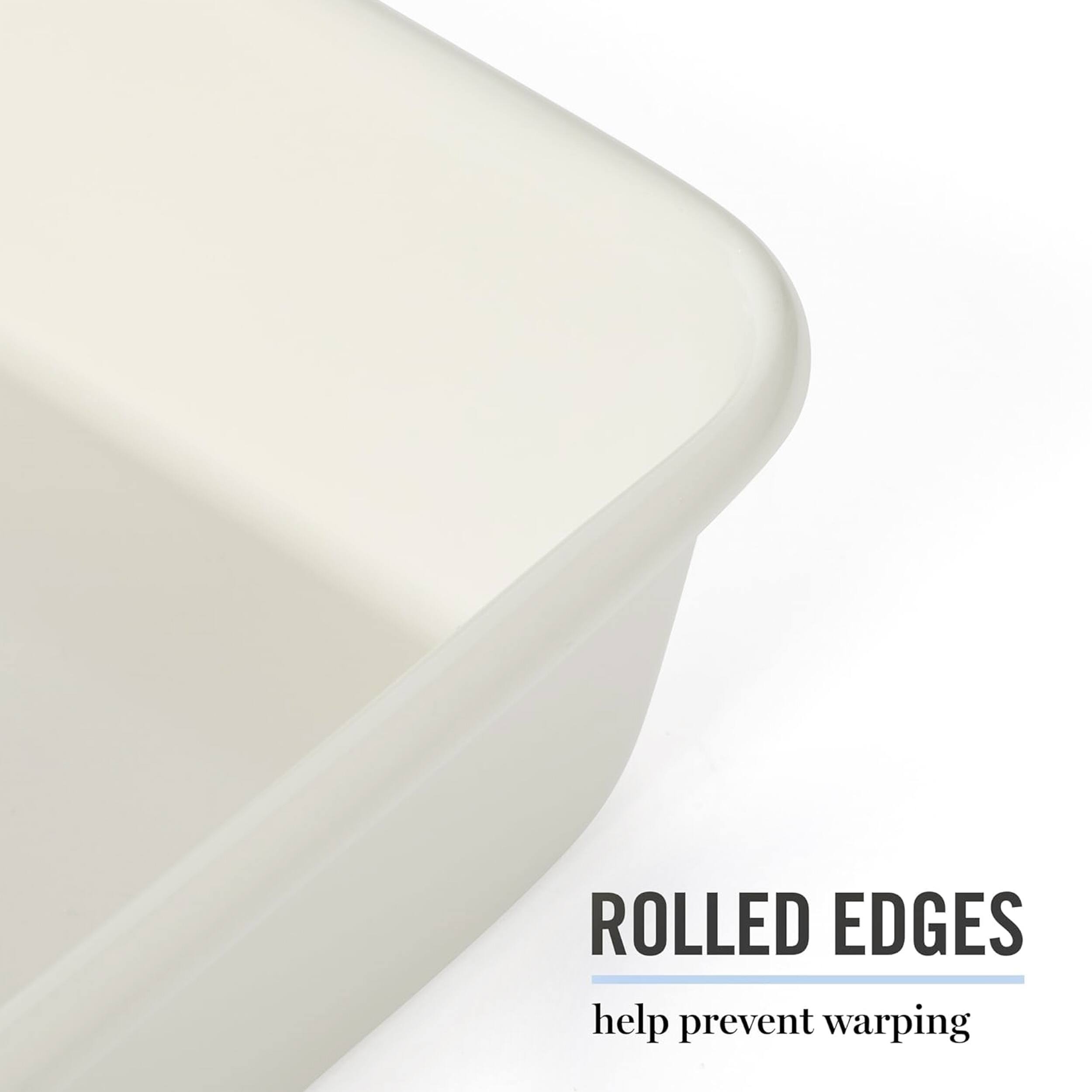 Rolled edges help prevent warping.