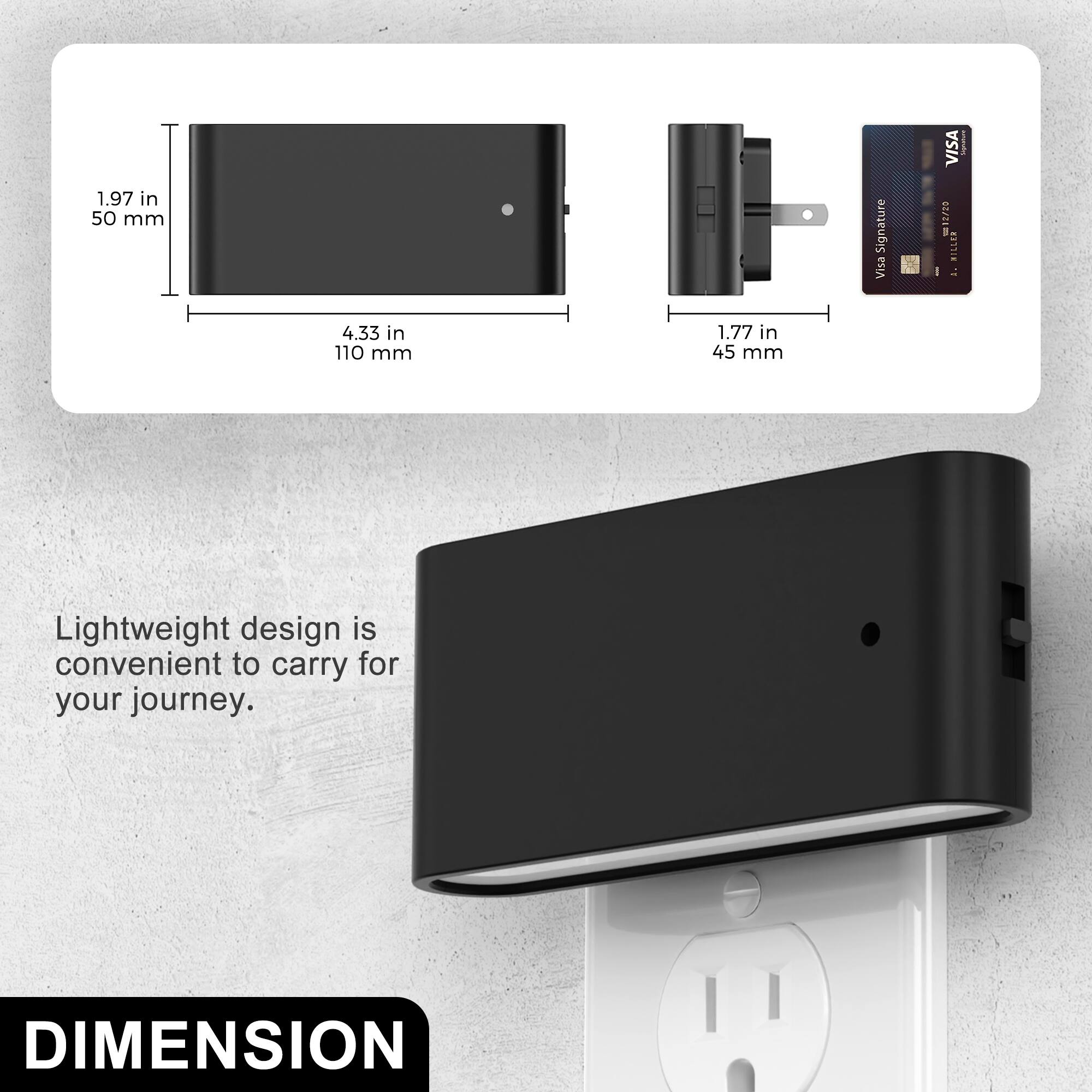 1.97 in 50 mm  
4.33 in 110 mm  
1.77 in 45 mm  

Signature Visa  
VISA 12/20 MILLER A.  

Lightweight design is convenient to carry for your journey.  

DIMENSION