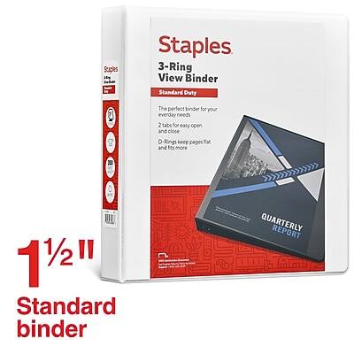 Staples  
3-Ring View Binder  
Standard Duty  

The perfect binder for your everyday needs  
2 tabs for easy open and close  
D-Rings keep pages flat and fits more  

1½"  
Standard binder  

QUARTERLY REPORT