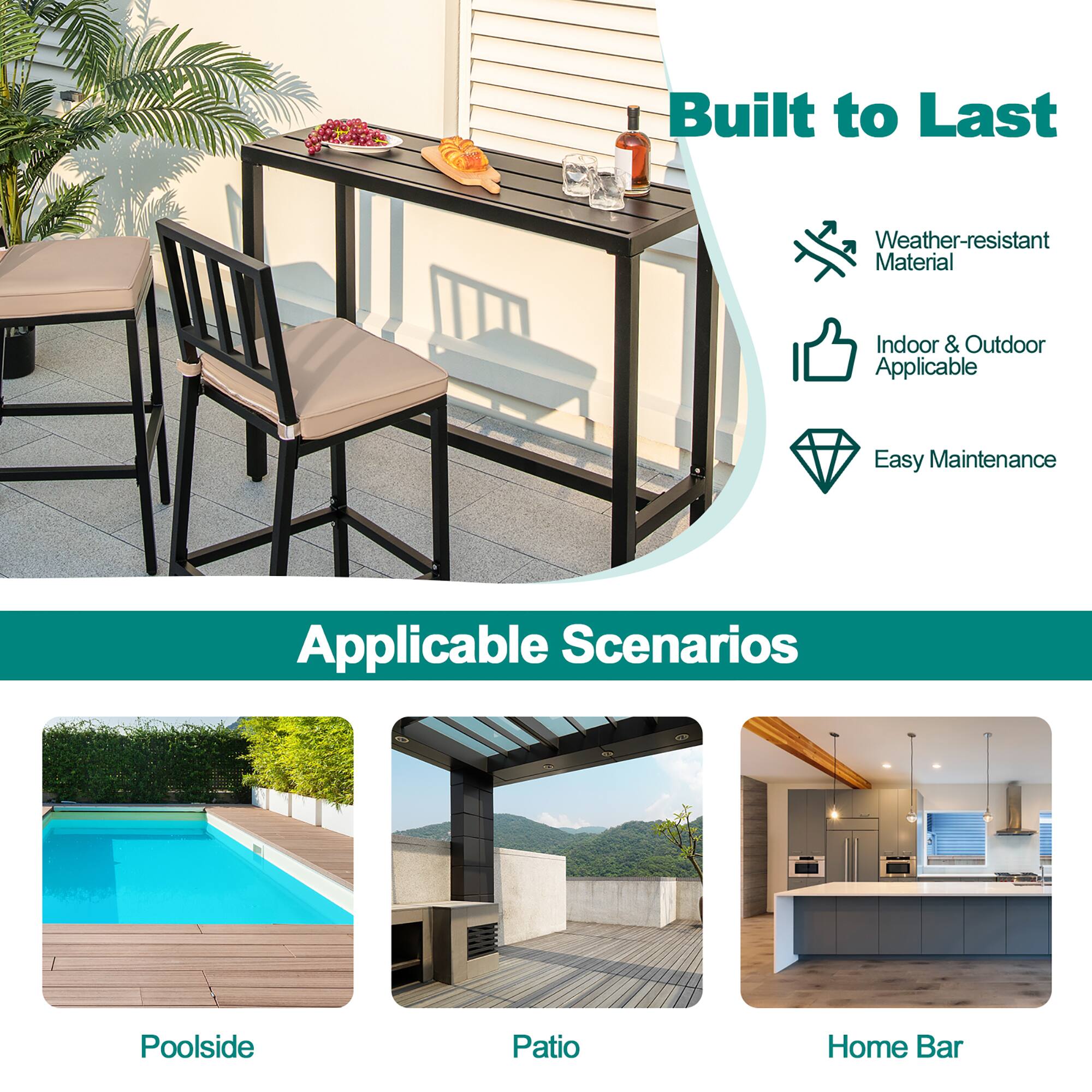 Built to Last

- Weather-resistant Material
- Indoor & Outdoor Applicable
- Easy Maintenance

Applicable Scenarios

- Poolside
- Patio
- Home Bar