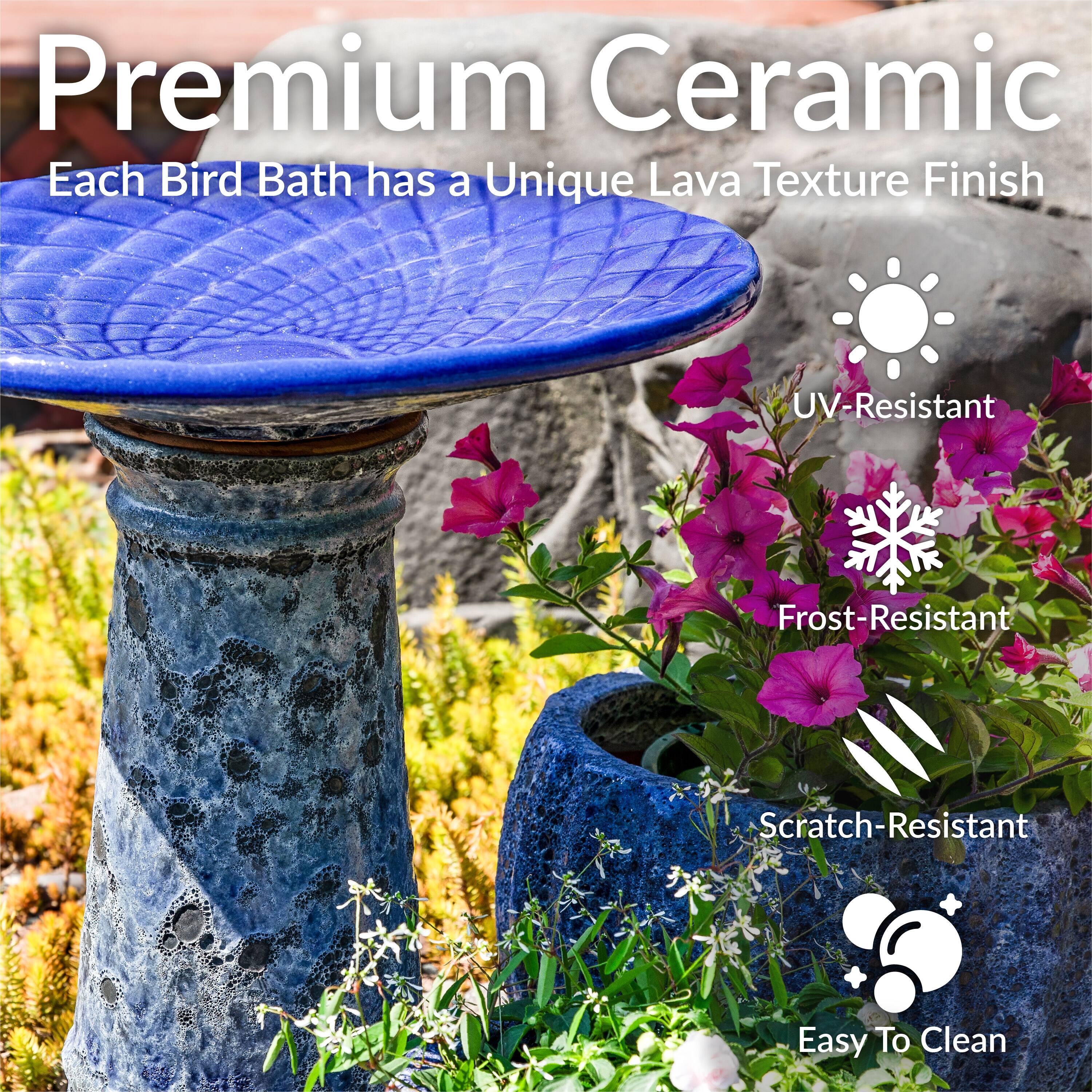 Premium Ceramic  
Each Bird Bath has a Unique Lava Texture Finish  

- UV-Resistant  
- Frost-Resistant  
- Scratch-Resistant  
- Easy To Clean