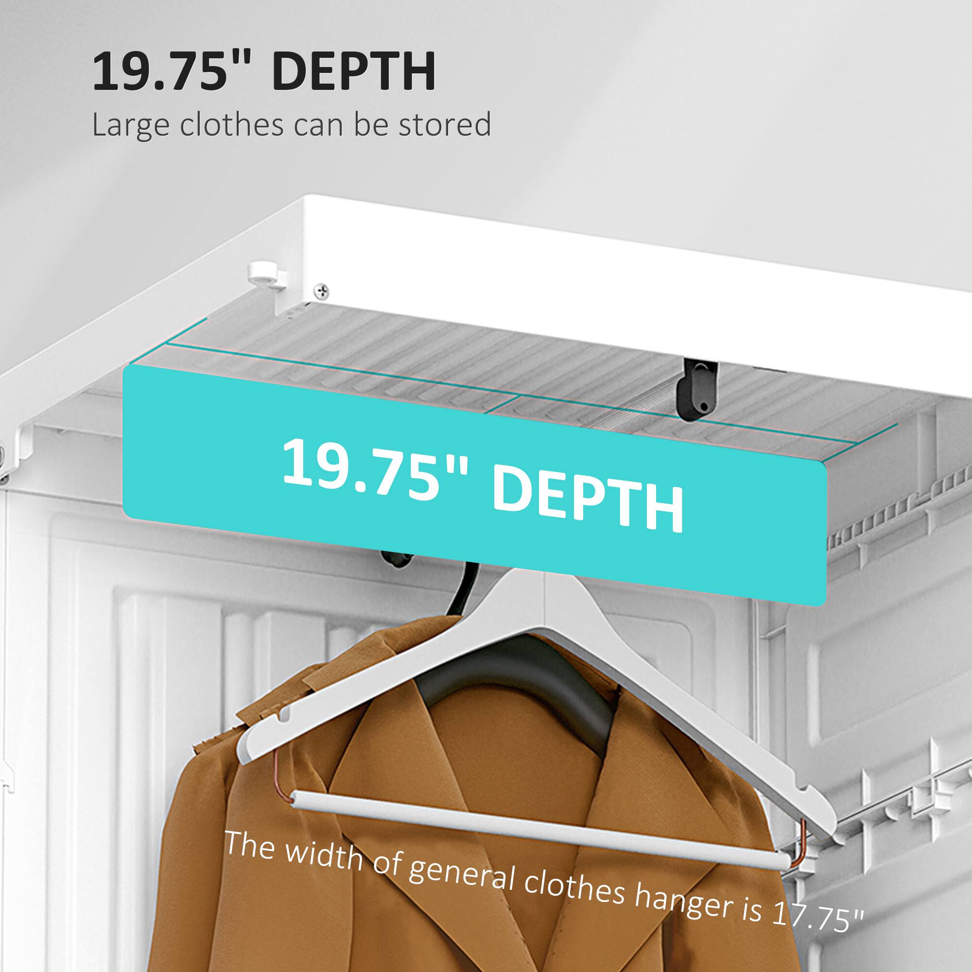 19.75" DEPTH Large clothes can be stored
19.75" DEPTH
The width of general clothes hanger is 17.75"
