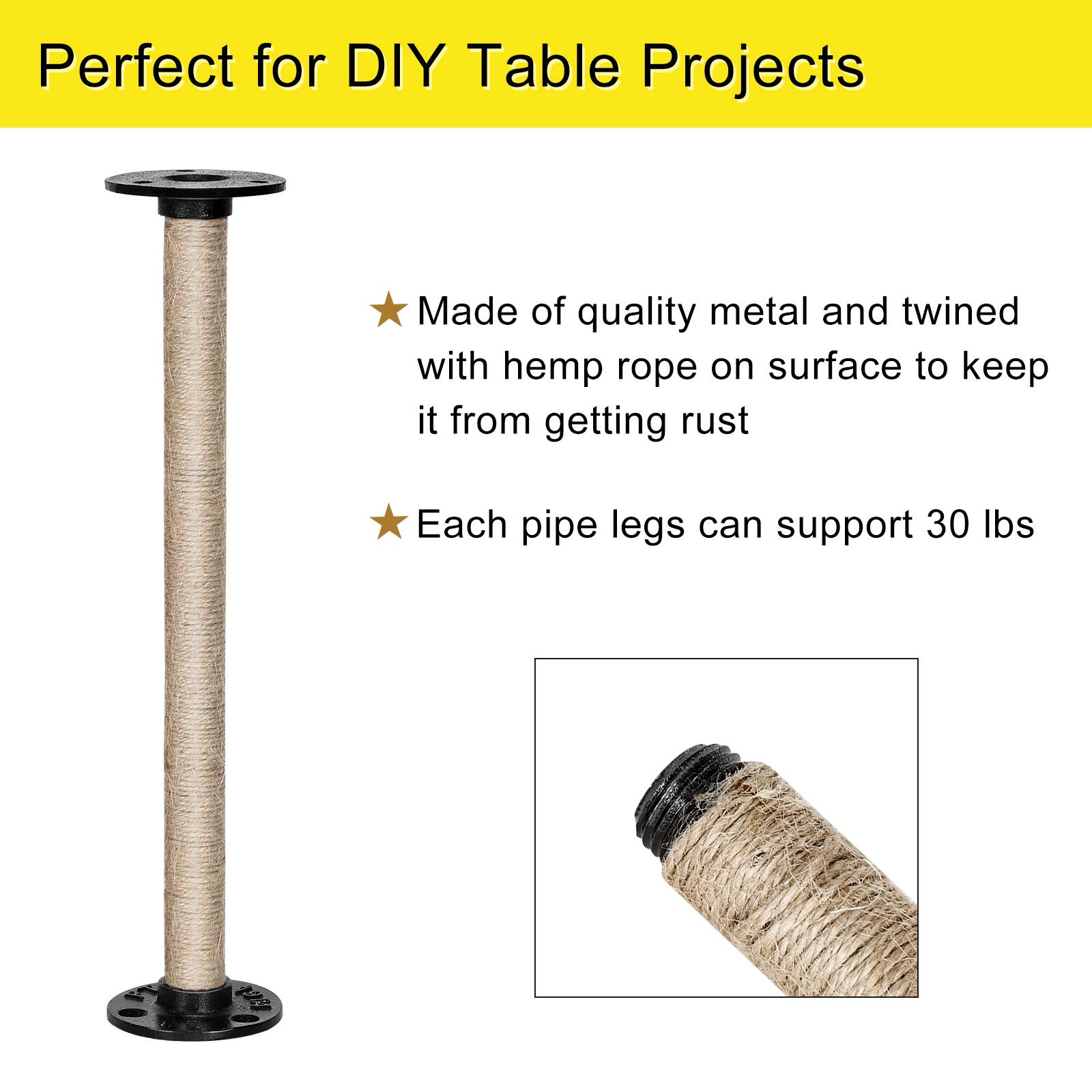 Perfect for DIY Table Projects

Made of quality metal and twined with hemp rope on surface to keep it from getting rust

Each pipe legs can support 30 lbs