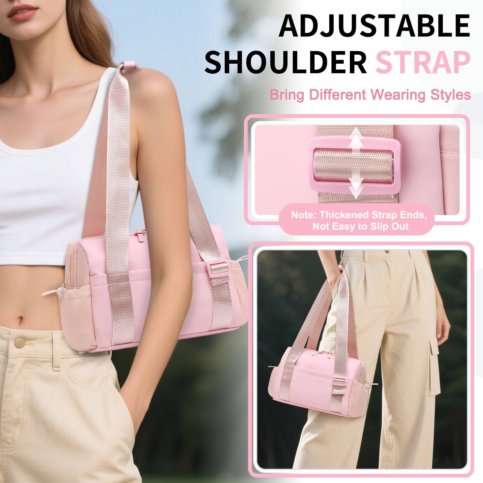 ADJUSTABLE SHOULDER STRAP  
Bring Different Wearing Styles  

Note: Thickened Strap Ends, Not Easy to Slip Out