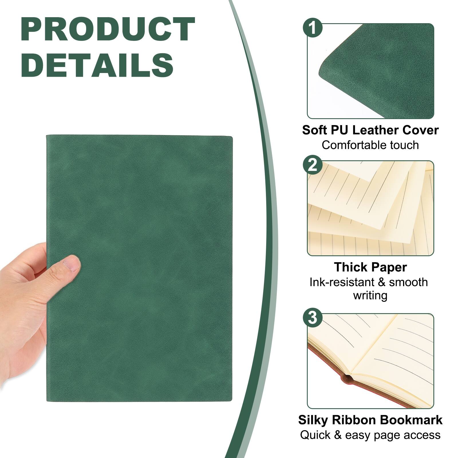 PRODUCT DETAILS

1. Soft PU Leather Cover
   - Comfortable touch

2. Thick Paper
   - Ink-resistant & smooth writing

3. Silky Ribbon Bookmark
   - Quick & easy page access