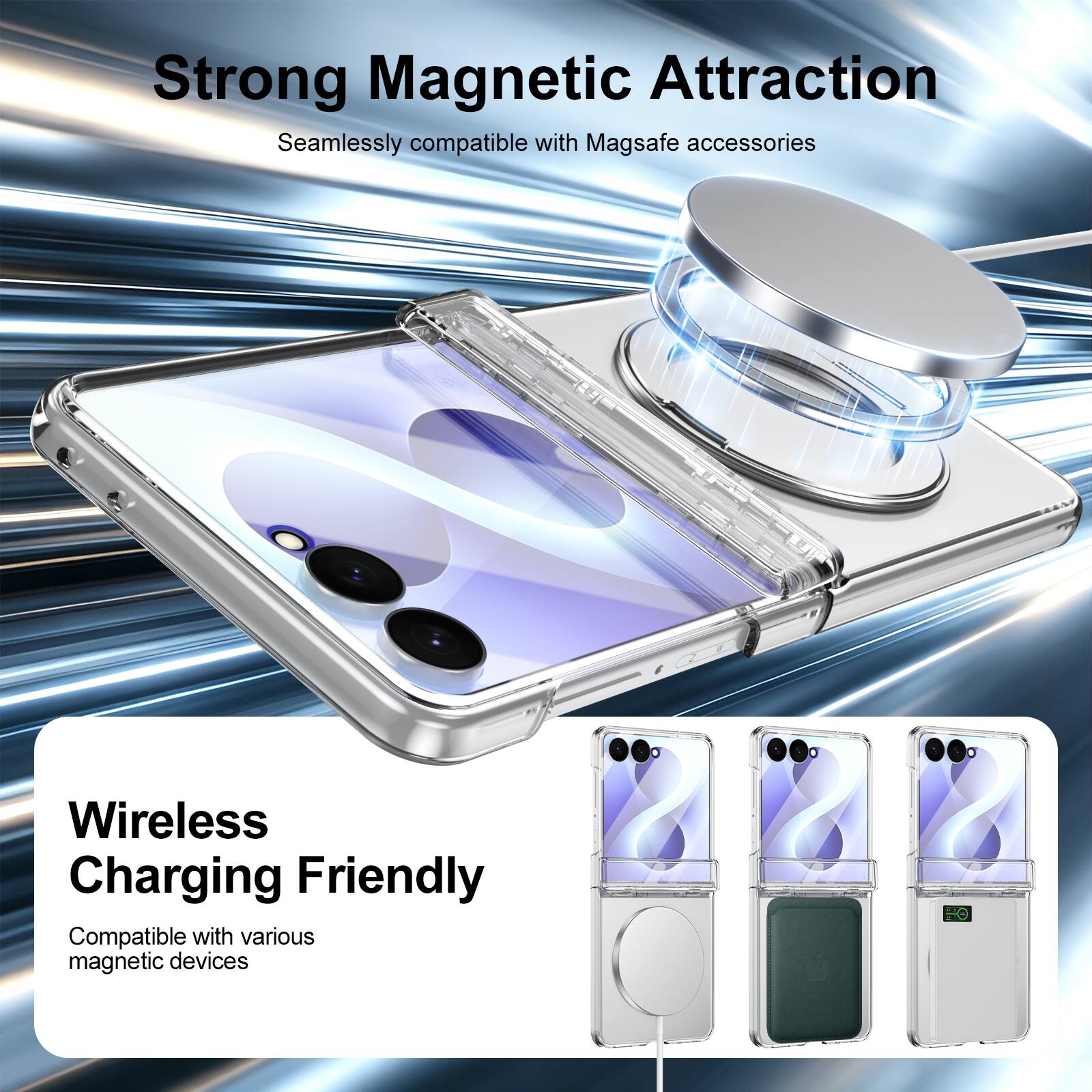 Strong Magnetic Attraction  
Seamlessly compatible with Magsafe accessories  

Wireless Charging Friendly  
Compatible with various magnetic devices