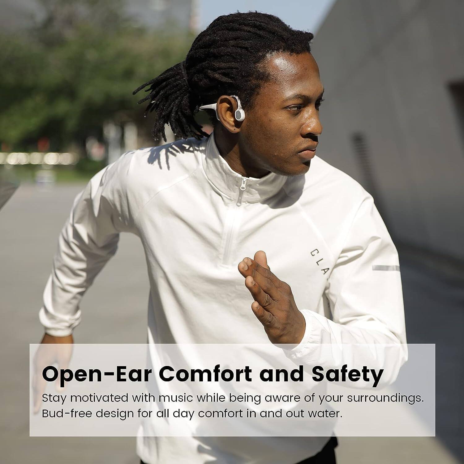 Open-Ear Comfort and Safety

Stay motivated with music while being aware of your surroundings. Bud-free design for all day comfort in and out water.