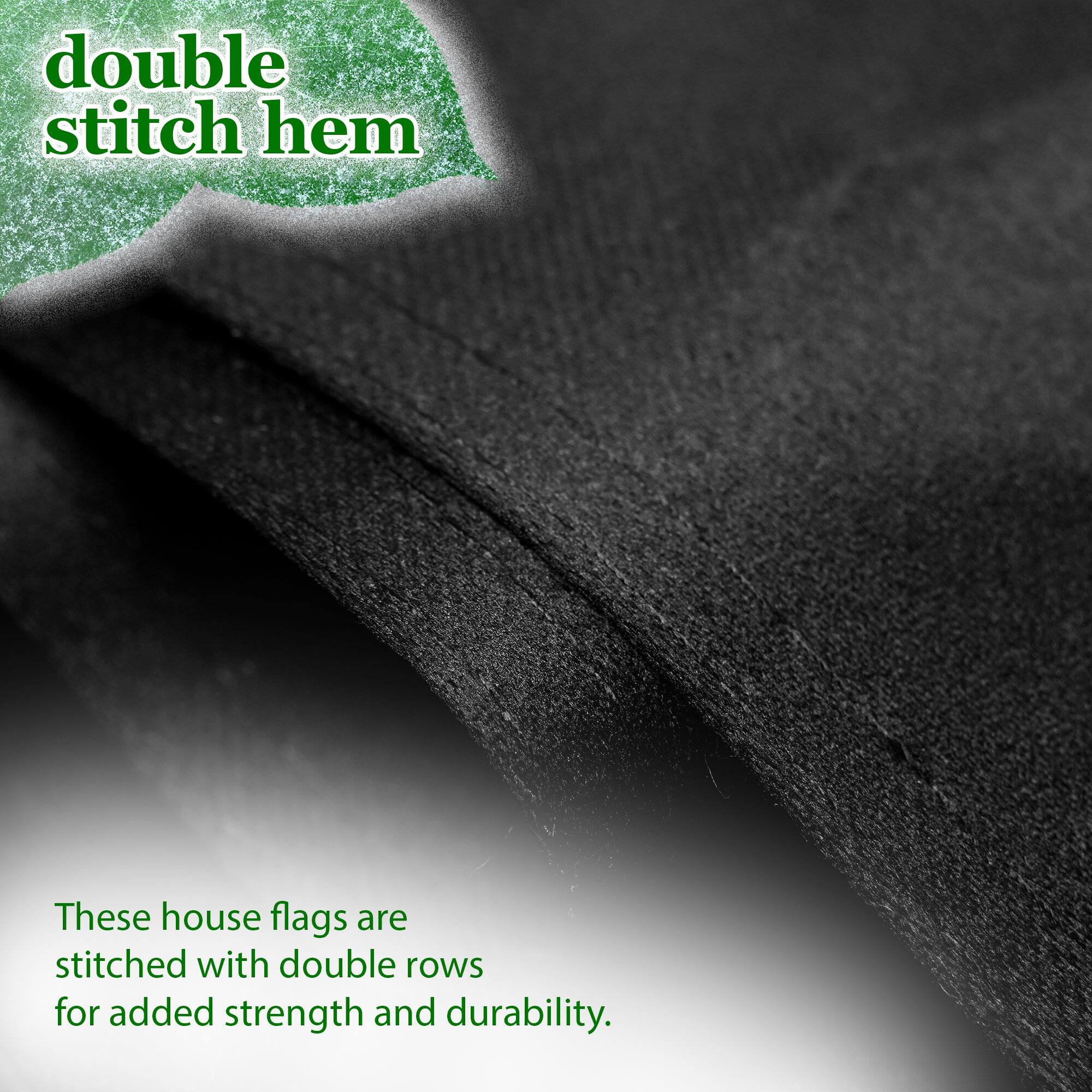 double stitch hem

These house flags are stitched with double rows for added strength and durability.