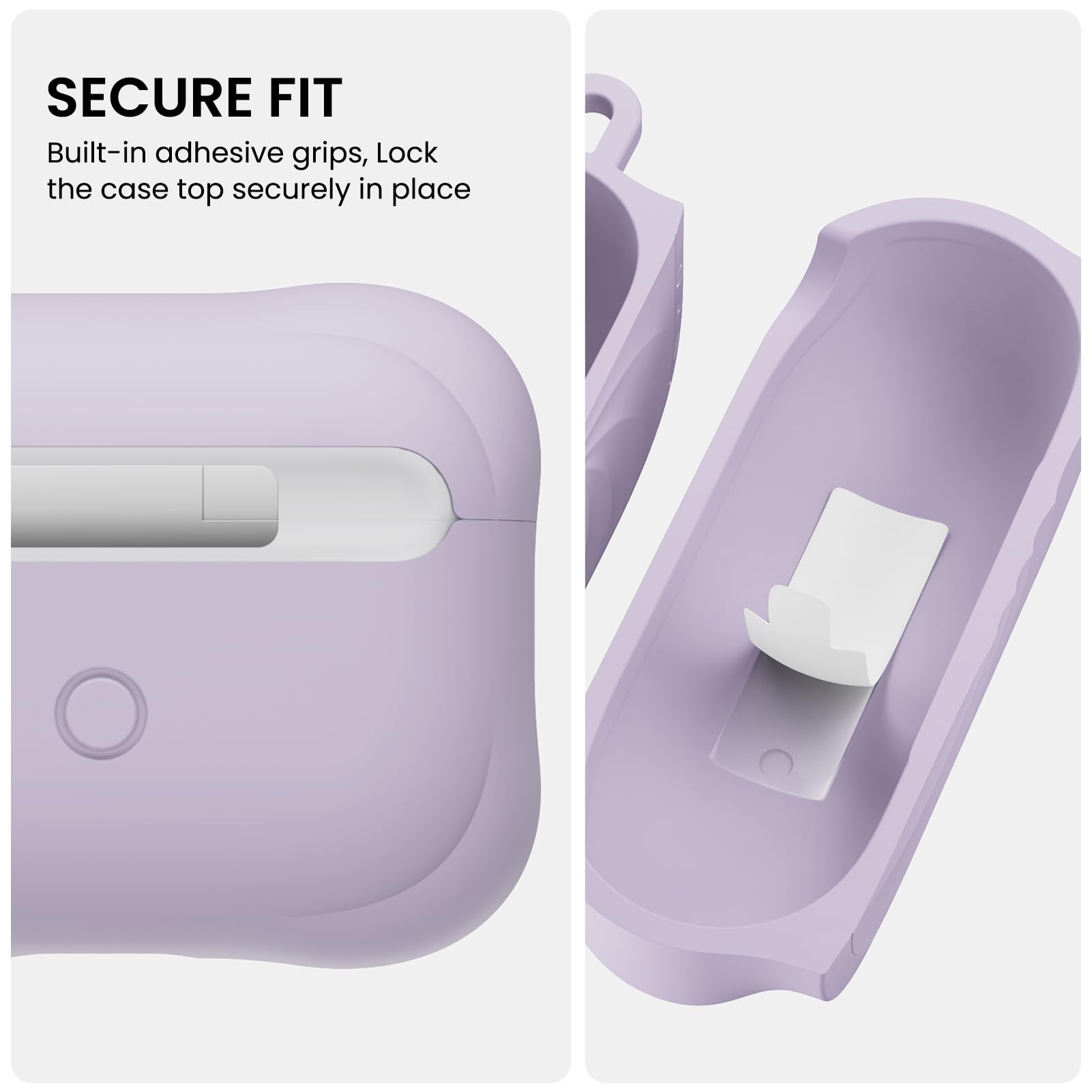 SECURE FIT  
Built-in adhesive grips, Lock the case top securely in place