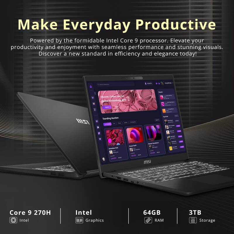 Make Everyday Productive

Powered by the formidable Intel Core 9 processor. Elevate your productivity and enjoyment with seamless performance and stunning visuals. Discover a new standard in efficiency and elegance today!

- Discover, Collect, and Sell Unique NFTs
- Trading Auction
- Care num - 1 - 7 - . T8 msi Core 9 270H Intel Intel Graphics 64GB RAM 3TB Storage