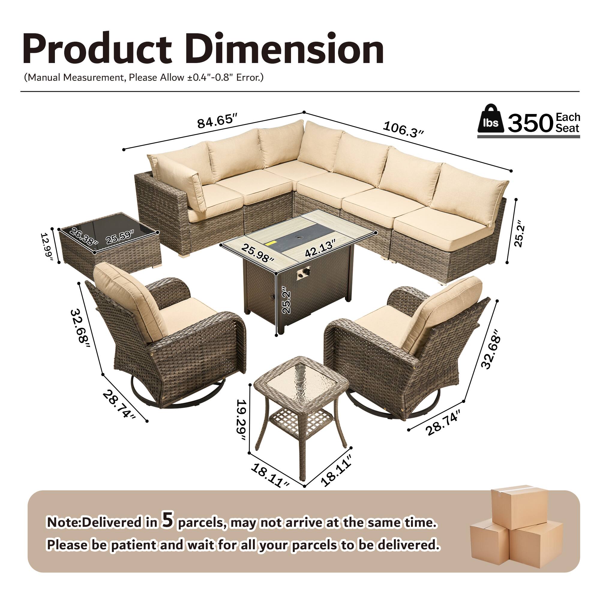 Product Dimension (Manual Measurement, Please Allow ±0.4"-0.8" Error.)

- 84.65"
- 106.3"
- Each Seat: 350 lbs
- Seat: 12.99"
- 25.38"
- 25.59"
- 25.2"
- 25.98"
- 42.13"
- 25.2"
- 32.68"
- 32.68"
- 28.74"
- 19.29"
- 28.74"
- 18.11"
- 11"

Note: Delivered in 5 parcels, may not arrive at the same time. Please be patient and wait for all your parcels to be delivered.