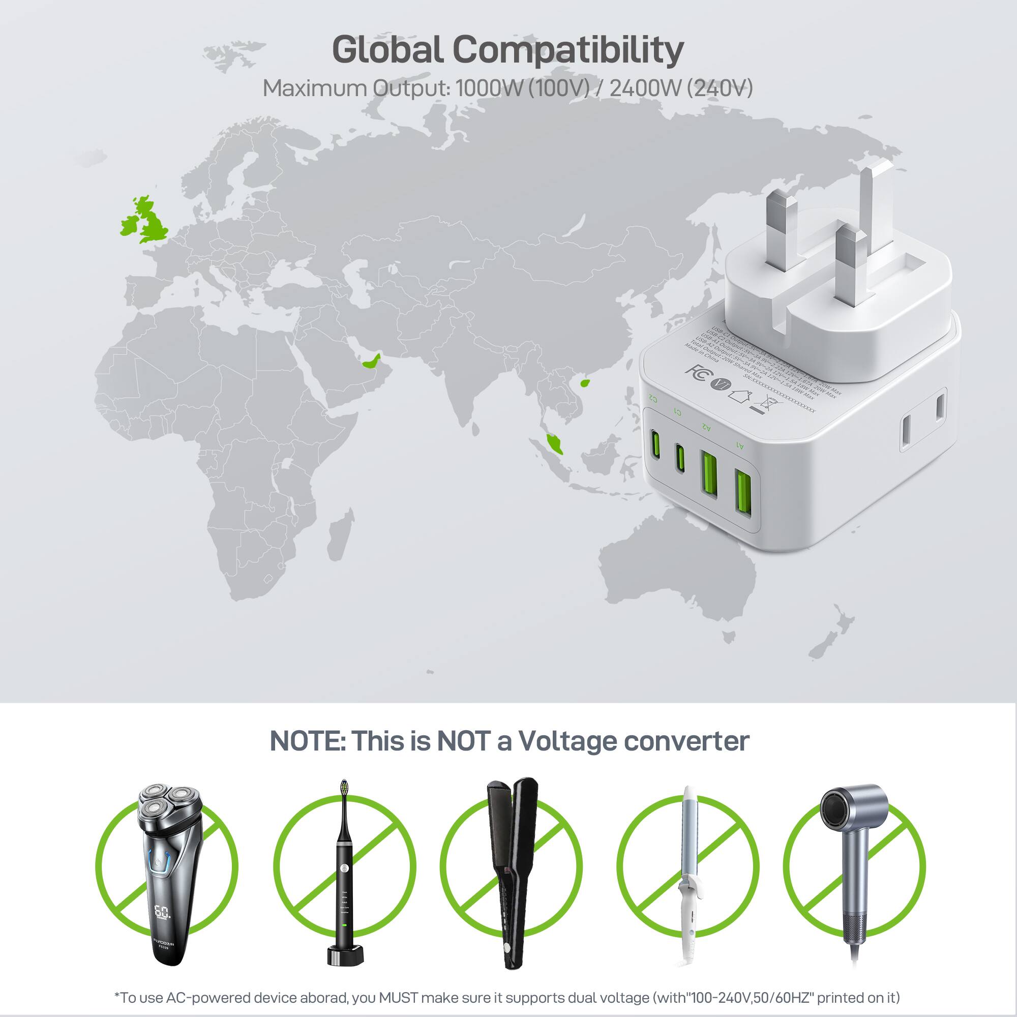 Global Compatibility  
Maximum Output: 1000W (100V) / 2400W (240V)  

NOTE: This is NOT a Voltage converter  

*To use AC-powered device abroad, you MUST make sure it supports dual voltage (with "100-240V, 50/60Hz" printed on it)