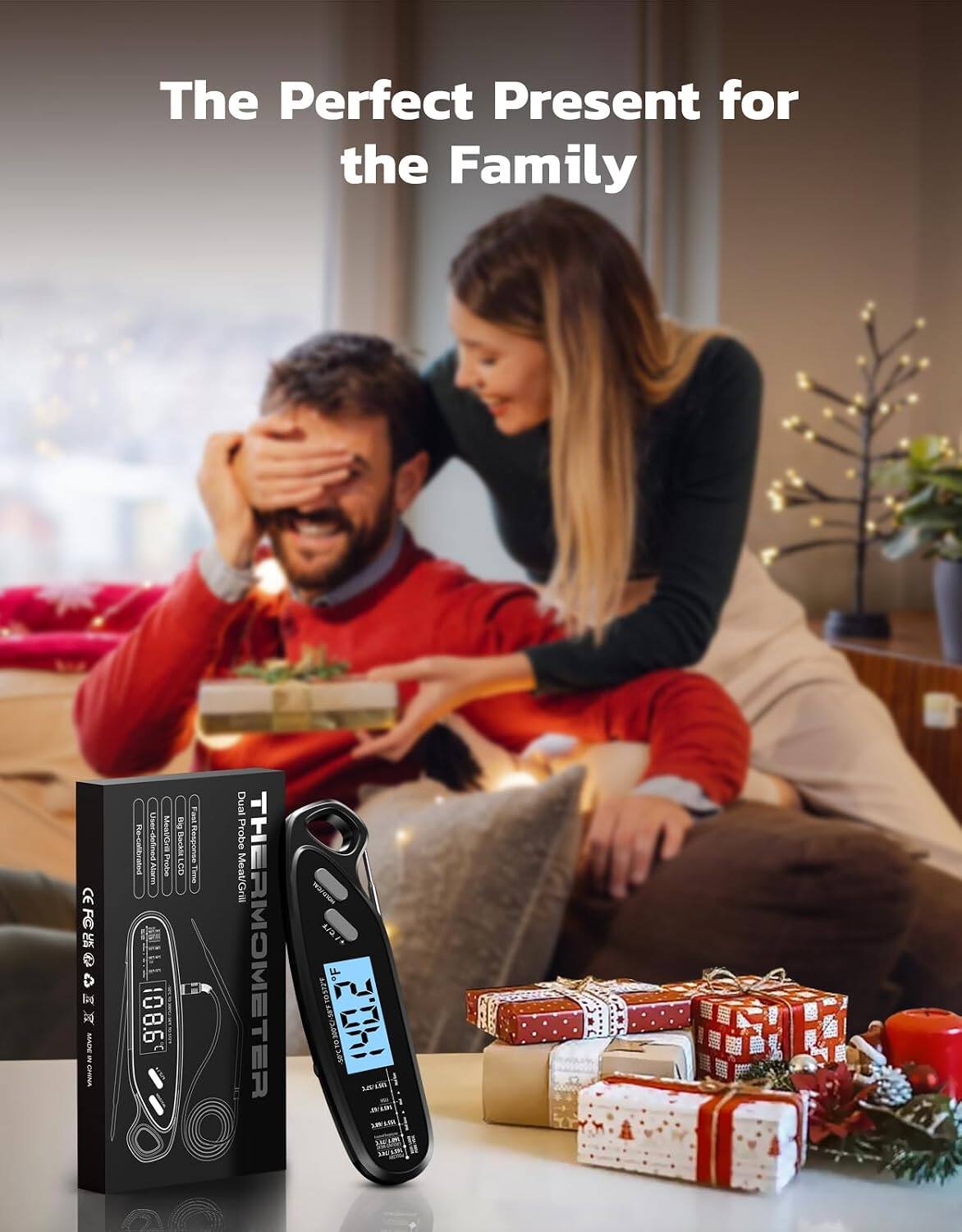 The Perfect Present for the Family

MADE IN
Re-colibra Jeer.defined MealyGris Alarm Prote 108.6
15g Backhi CD
Response time
Dual Probe Meat/Grill
THERMOMETER
WOLD/CAL FIGHT F TOOTHER 140.2 us can UN 300 %