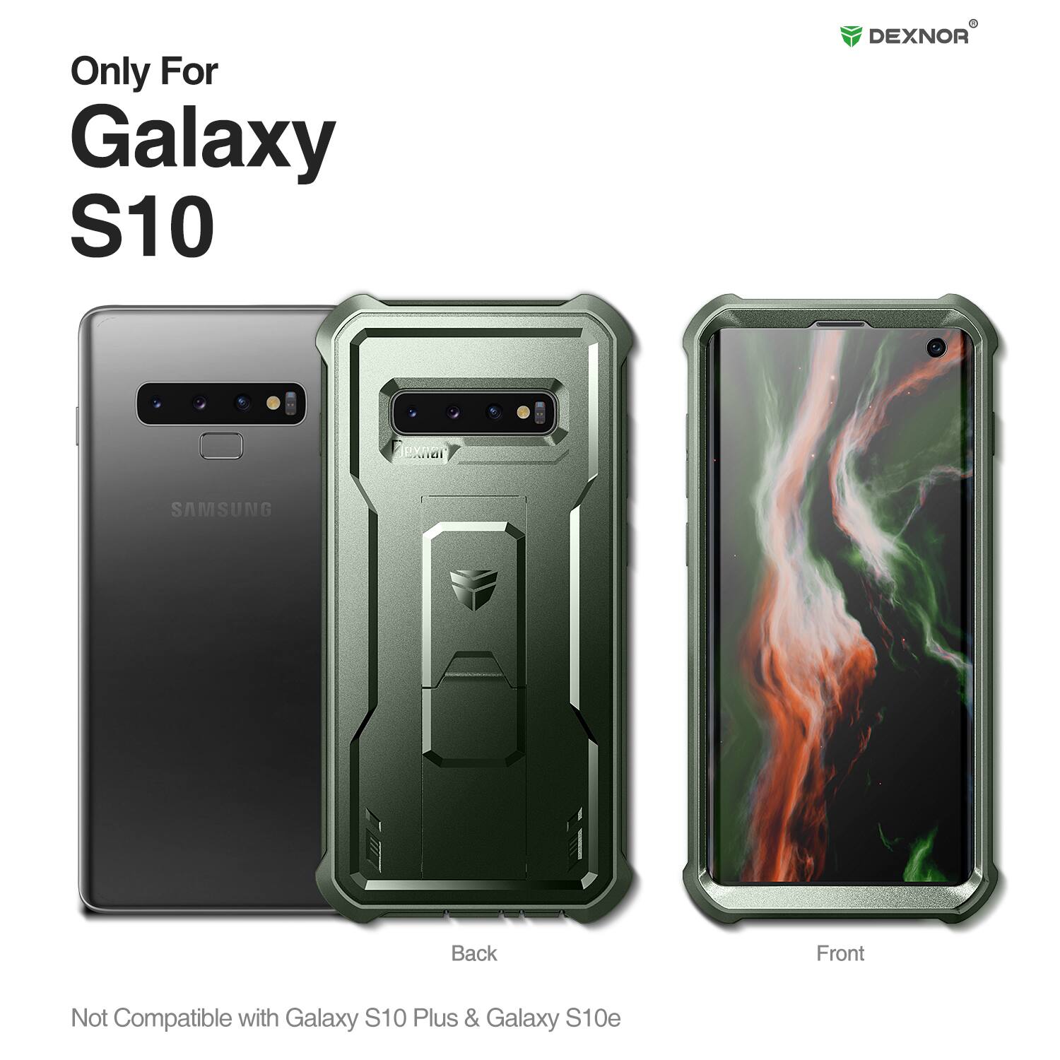 Only For Galaxy S10  
DEXNOR  
Back Front  
Not Compatible with Galaxy S10 Plus & Galaxy S10e