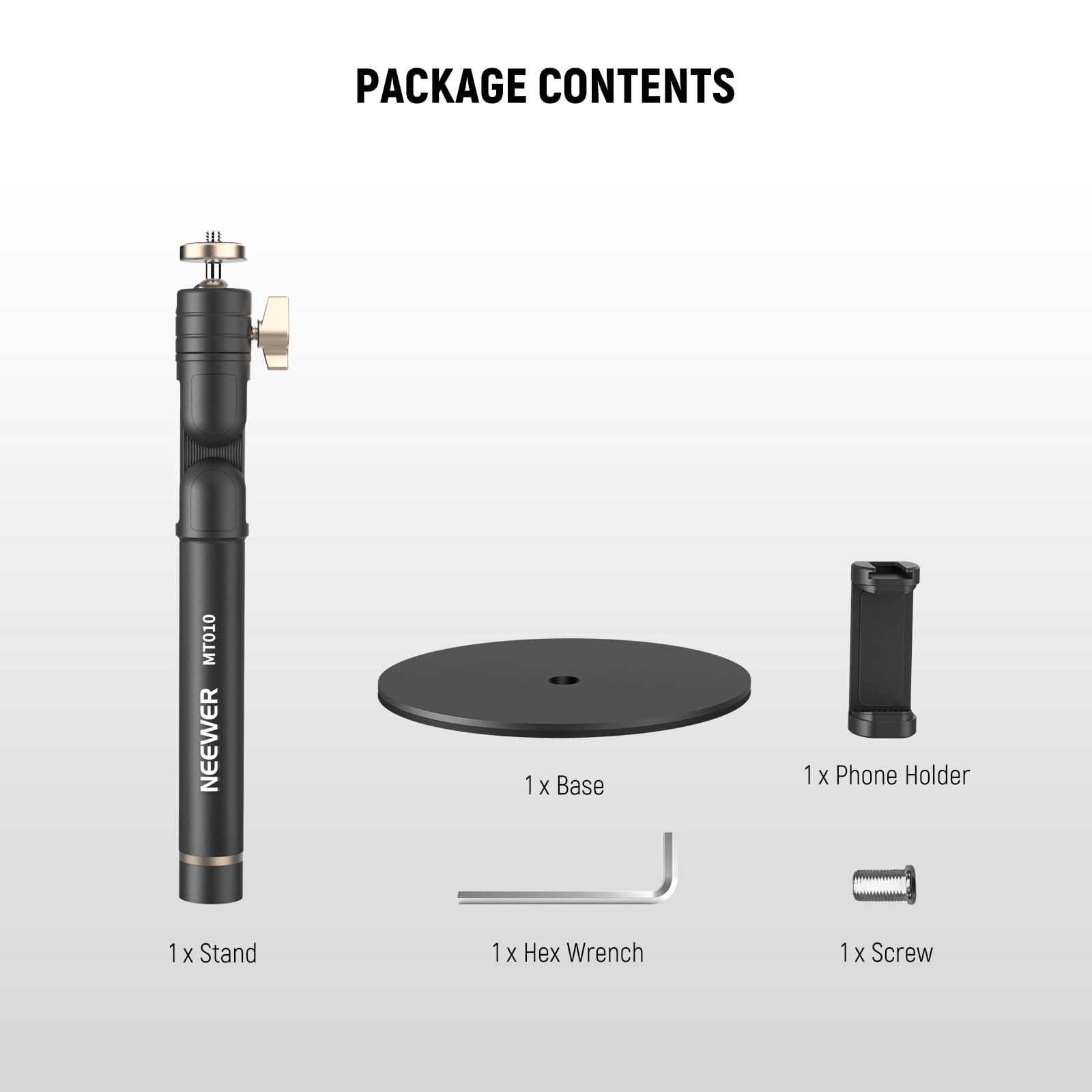 PACKAGE CONTENTS

1 x Base  
1 x Phone Holder  
1 x Stand  
1 x Hex Wrench  
1 x Screw