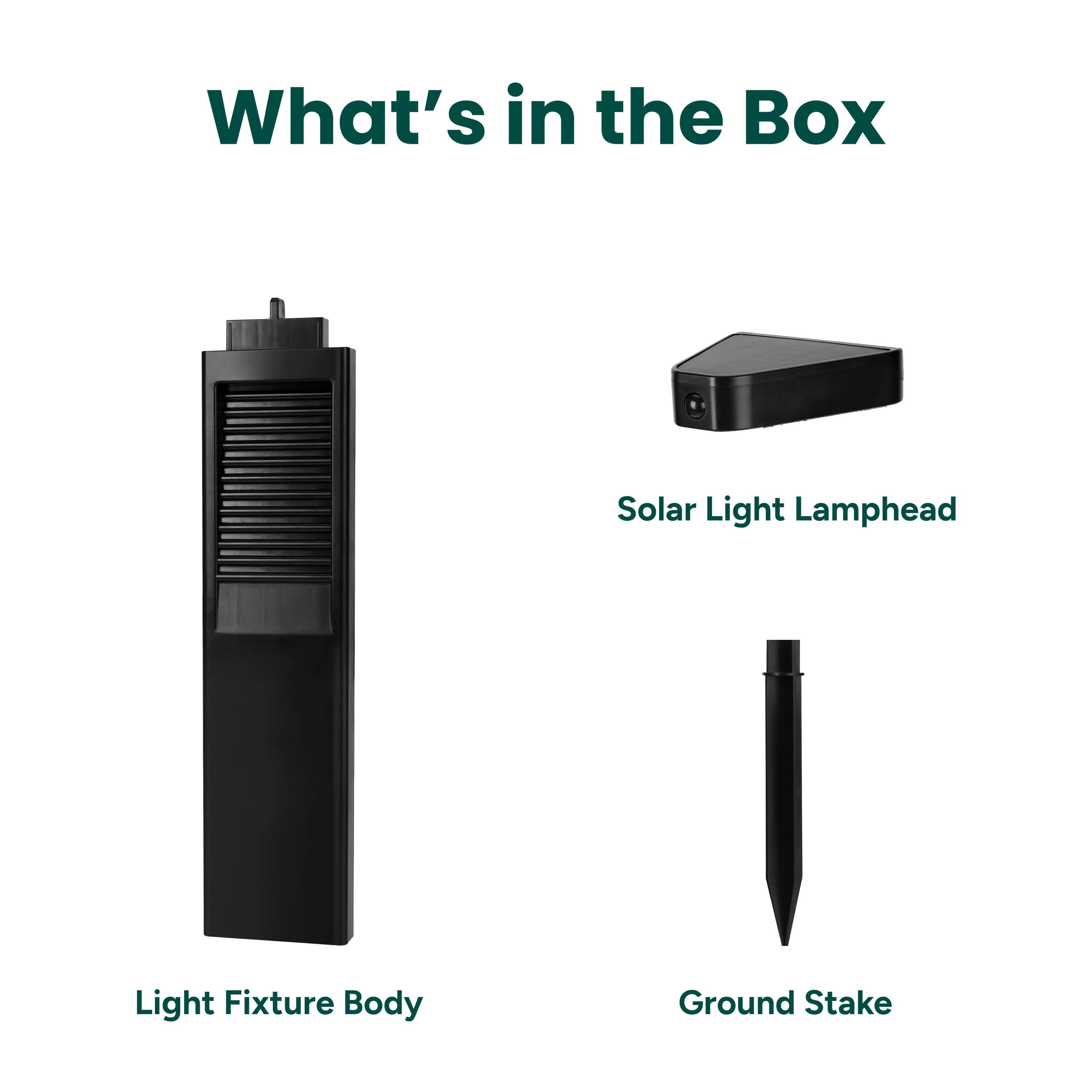 What's in the Box

- Solar Light Lamphead
- Light Fixture Body
- Ground Stake