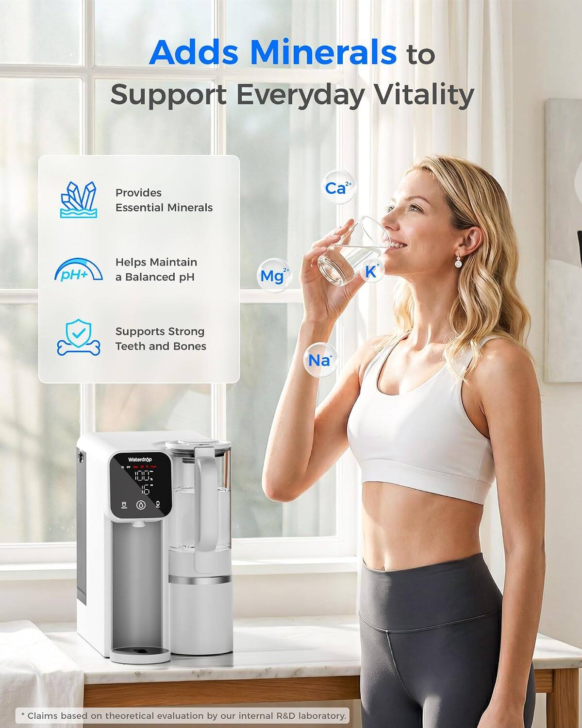 Adds Minerals to Support Everyday Vitality  
Provides Essential Minerals  
Ca²⁺ pH+ Helps Maintain a Balanced pH  
Mg K Supports Strong Teeth and Bones  
Na  

Waterdrop  
IUU 16 g  

*Claims based on theoretical evaluation by our internal R&D laboratory.
