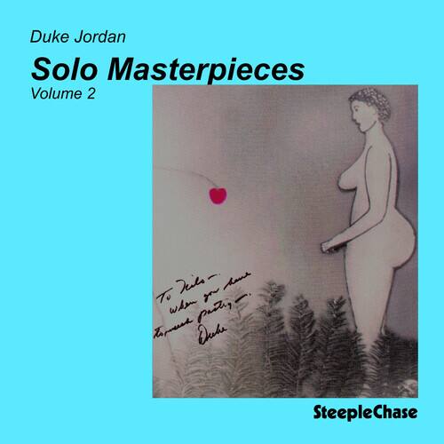 Duke Jordan  
Solo Masterpieces  
Volume 2  

To Deil- you have to whom parhi; Z tmuh Dube  
SteepleChase
