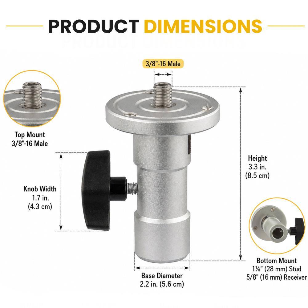 PRODUCT DIMENSIONS

- 3/8"-16 Male
- Top Mount 3/8"-16 Male
- Knob Width 1.7 in. (4.3 cm)
- Height 3.3 in. (8.5 cm)
- Base Diameter 2.2 in. (5.6 cm)
- Bottom Mount 1 1/2" (28 mm) Stud 5/8" (16 mm) Receiver