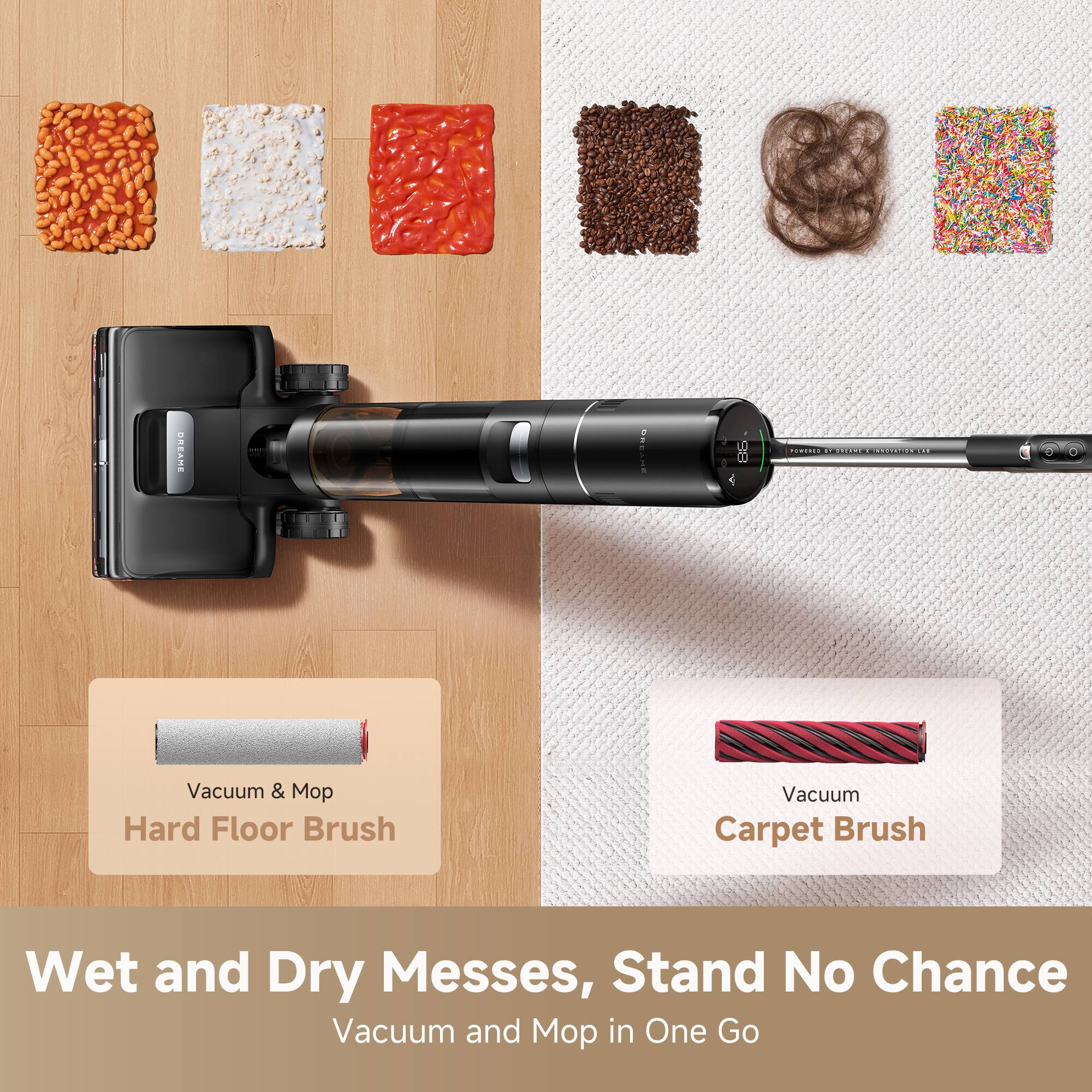 DREAM ST-SR ...... i a I N Vacuum & Mop Hard Floor Brush Vacuum Carpet Brush Wet and Dry Messes, Stand No Chance Vacuum and Mop in One Go