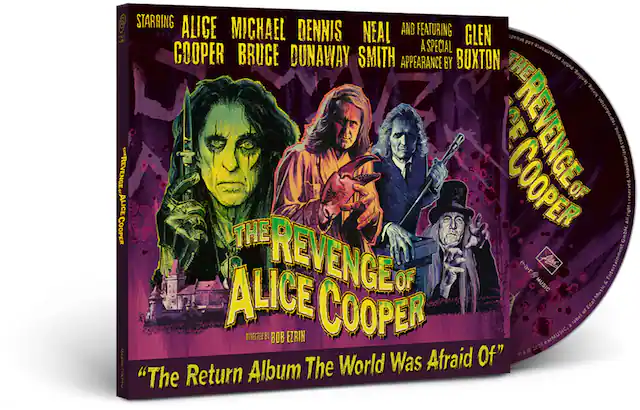 STARRING
ALICE COOPER
MICHAEL BRUCE DUNAWAY
DENNIS NEAL SMITH
AND FEATURING
GLEN BUXTON
SPECIAL APPEARANCE BY
THE REVENGE OF ALICE COOPER
DIRECTED BY BOB EZRIN
"The Return Album The World Was Afraid Of"
© 2025 earMUSIC, a label of Edel Music Entertainment GmbH. AB reserved.
Unauthorized copying, lending, hiring, public performance and reproduction prohibited.