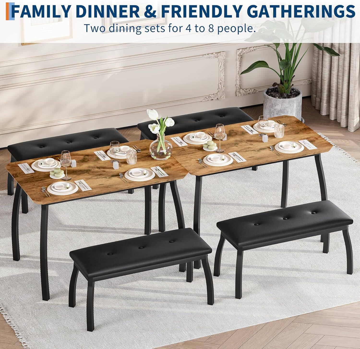 FAMILY DINNER & FRIENDLY GATHERINGS  
Two dining sets for 4 to 8 people.