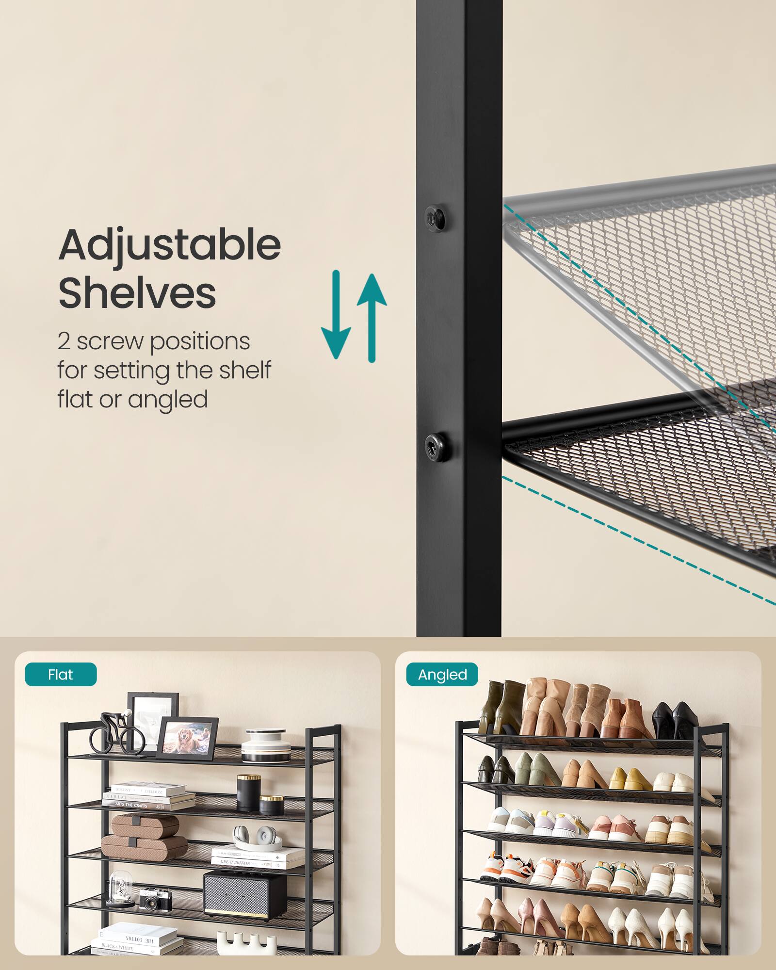 Adjustable Shelves  
2 screw positions for setting the shelf flat or angled  

Flat  
Angled