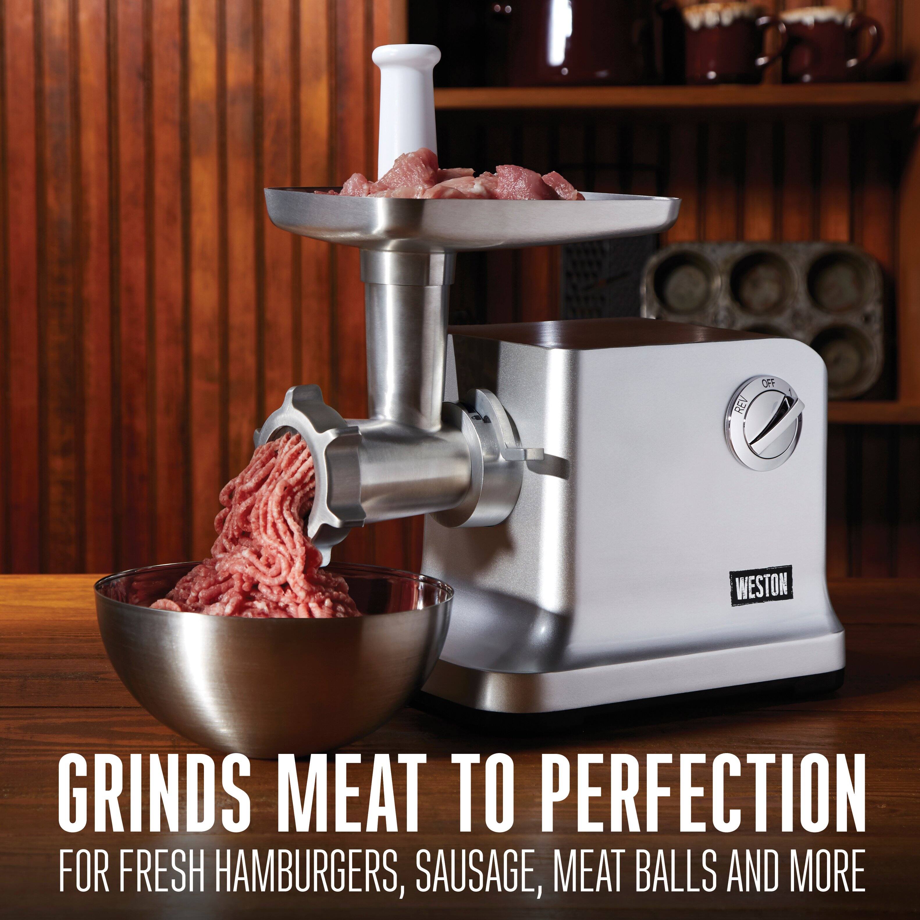 REV OFF WESTON GRINDS MEAT TO PERFECTION FOR FRESH HAMBURGERS, SAUSAGE, MEAT BALLS AND MORE

GRINDS MEAT TO PERFECTION  
FOR FRESH HAMBURGERS, SAUSAGE, MEAT BALLS AND MORE