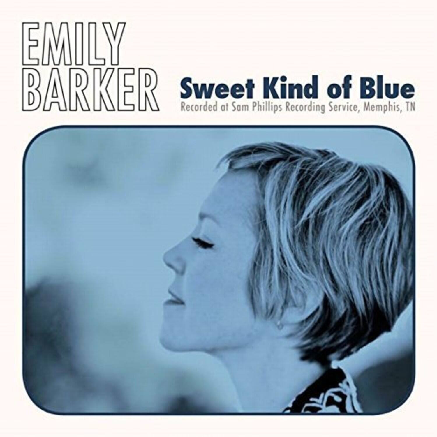 EMILY BARKER  
Sweet Kind of Blue  
Recorded at Sam Phillips Recording Service, Memphis, TN