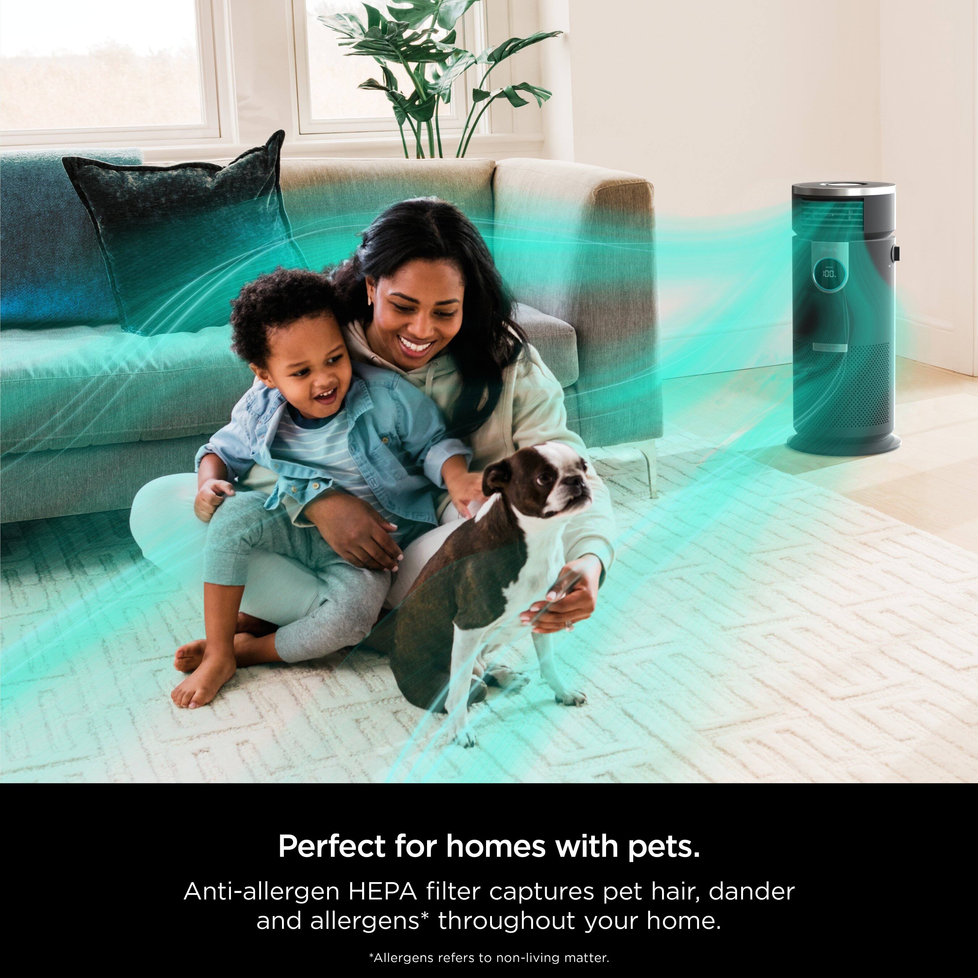 Perfect for homes with pets. Anti-allergen HPA filter captures pet hair, dander and allergens* throughout your home. *Allergens refers to non-living matter.