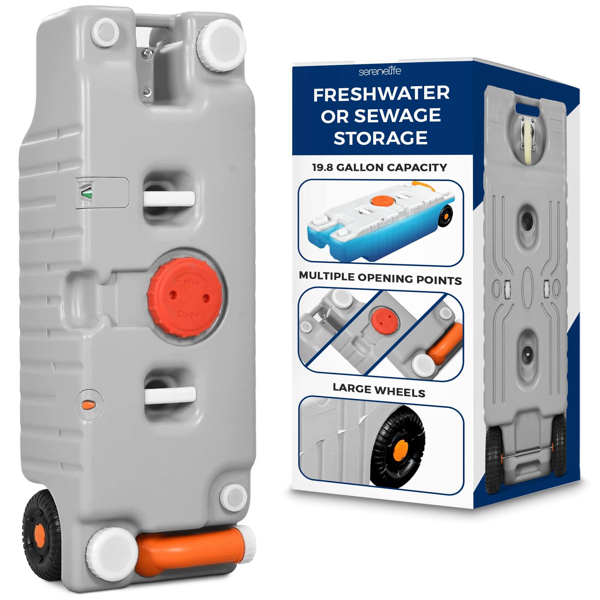serenelife FRESHWATER OR SEWAGE STORAGE  
19.8 GALLON CAPACITY  
MULTIPLE OPENING POINTS  
LARGE WHEELS