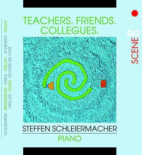 TEACHERS. FRIENDS. COLLEAGUES.

DG SCENE

BEDEVERE HESSIG RICHTER THIELE HEISIG BREDEMEYER MÜLLER GOLDMANN STEFFEN SCHLEIERMACHER PIANO

DG SCHENKER VROE SCENE DE MÜLLER RICHTER THIELE HEISIG BREDEMEYER MÜLLER GOLDMANN STEFFEN SCHLEIERMACHER PIANO