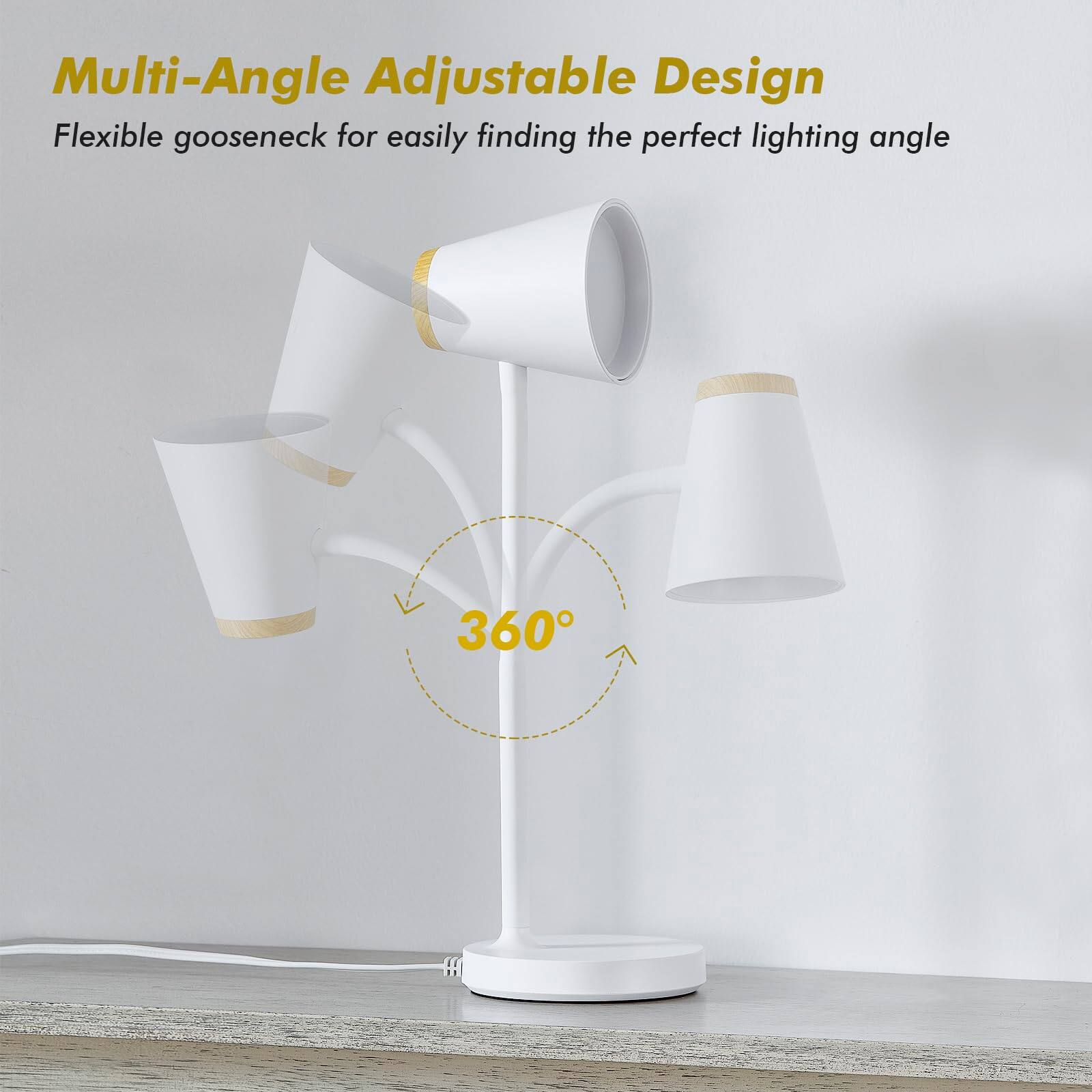 Multi-Angle Adjustable Design  
Flexible gooseneck for easily finding the perfect lighting angle  
360°