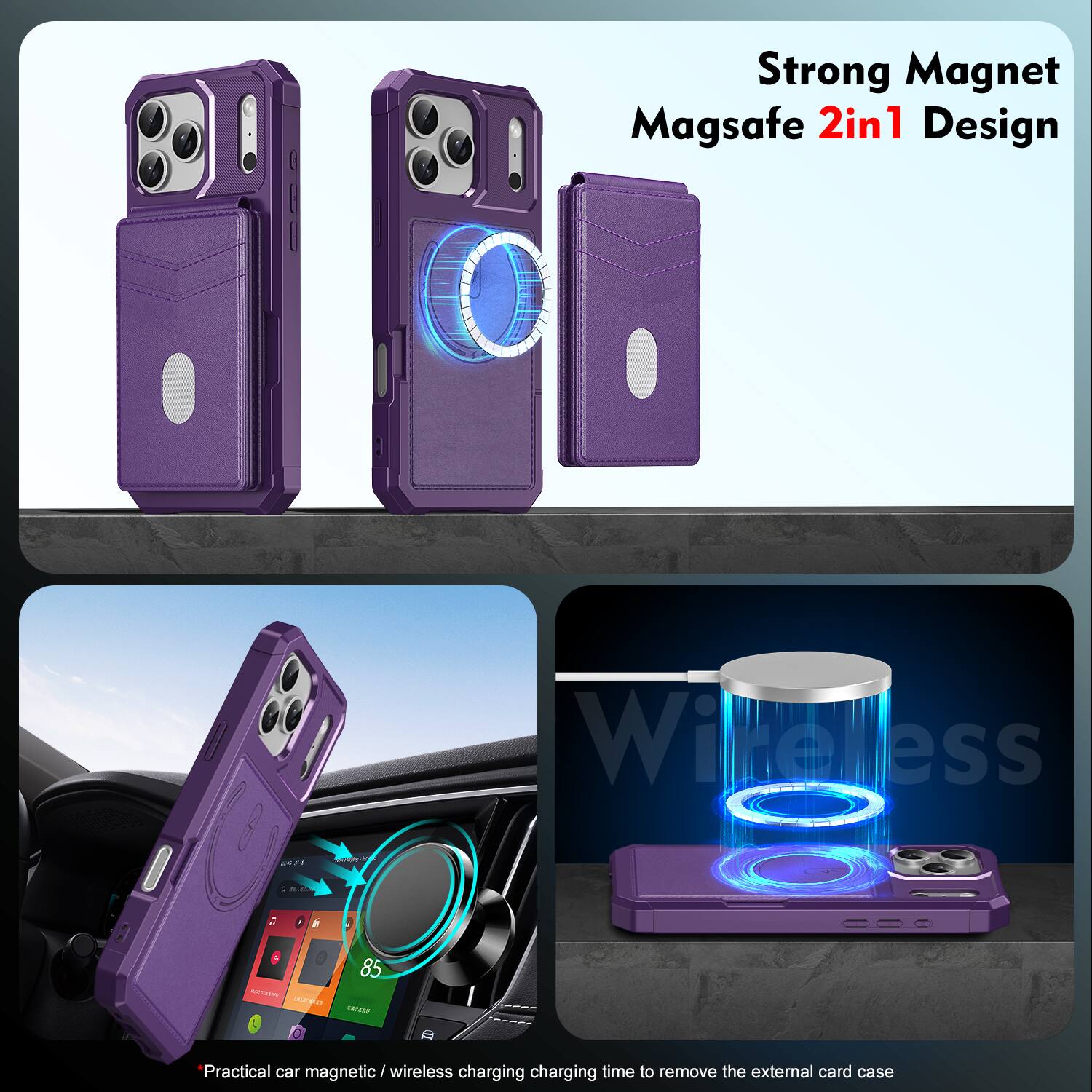 Strong Magnet Magsafe 2in1 Design  
Wireless  
Practical car magnetic / wireless charging charging time to remove the external card case