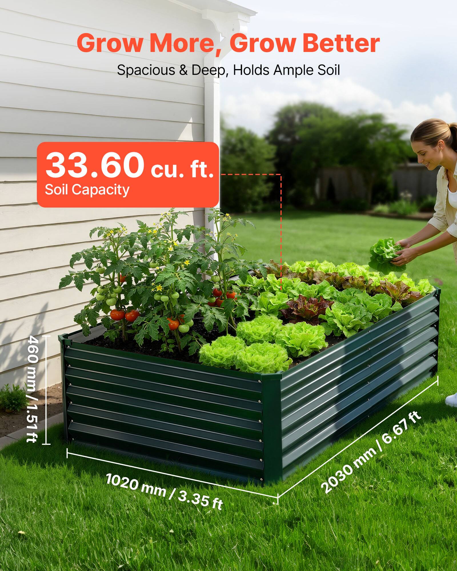 Grow More, Grow Better  
Spacious & Deep, Holds Ample Soil  
33.60 cu. ft. Soil Capacity  
460 mm / 1.51 ft  
1020 mm / 3.35 ft  
2030 mm / 6.67 ft