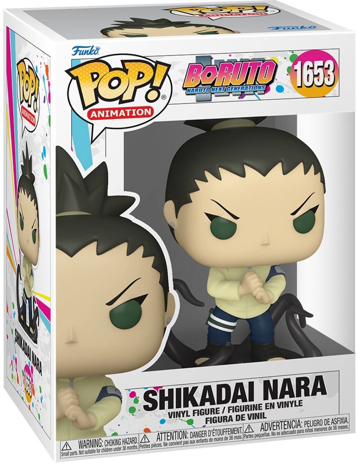 Funko 1 POP! BORUTO 1653 NARUTO NEXT GENERATIONS ANIMATION

SHIKADAI NARA

FIGURINE EN VINYLE

FIGURE

VINYL DE VINIL

FIGURA

PELIGRO DE ASFIXIA

TOUFFEMENT

ADVERTENCIA: niños menores de 36 meses

DANGER D'ÉTOUFFEMENT

ATTENTION: de 36 mois

PARTES PEQUEÑAS

WARNING: CHOKING HAZARD

NO es adecuado para

children under 36 months

Not suitable for

Small parts

Petites pièces.

convient pas aux

enfants de moins