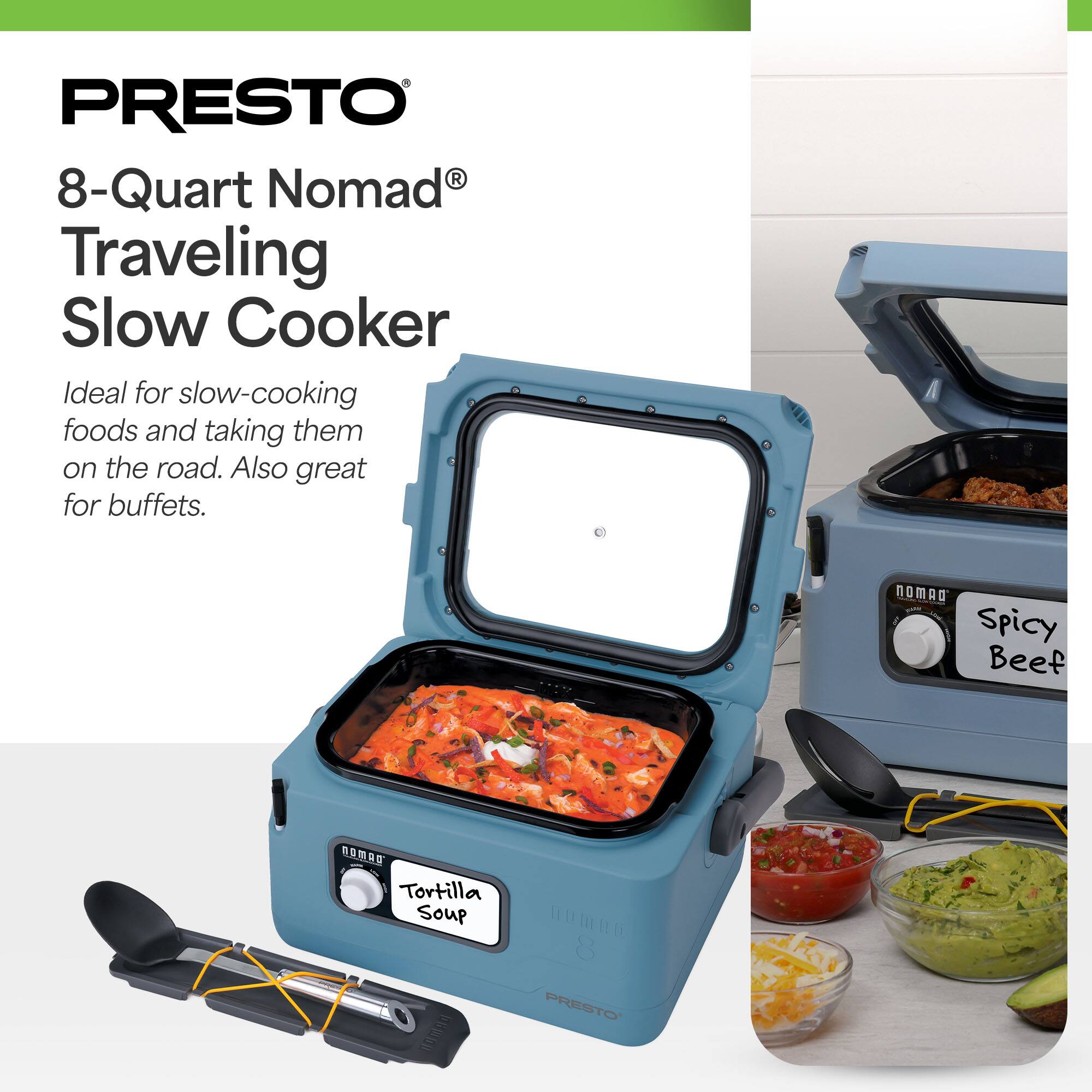PRESTO  
8-Quart Nomad® Traveling Slow Cooker  

Ideal for slow-cooking foods and taking them on the road. Also great for buffets.  

Spicy Beef  
Tortilla Soup