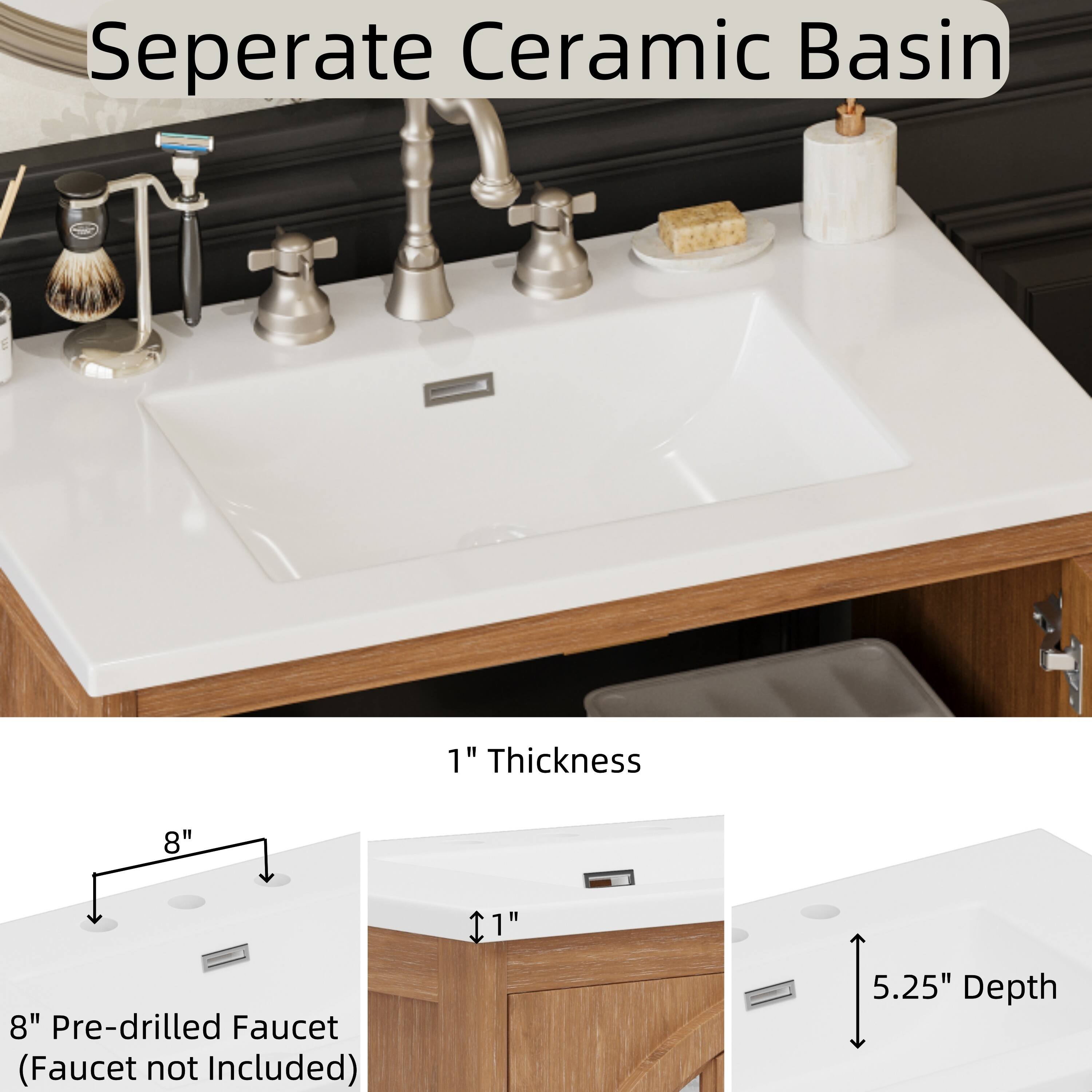 Seperate Ceramic Basin

1" Thickness

8" Pre-drilled Faucet (Faucet not Included)

5.25" Depth