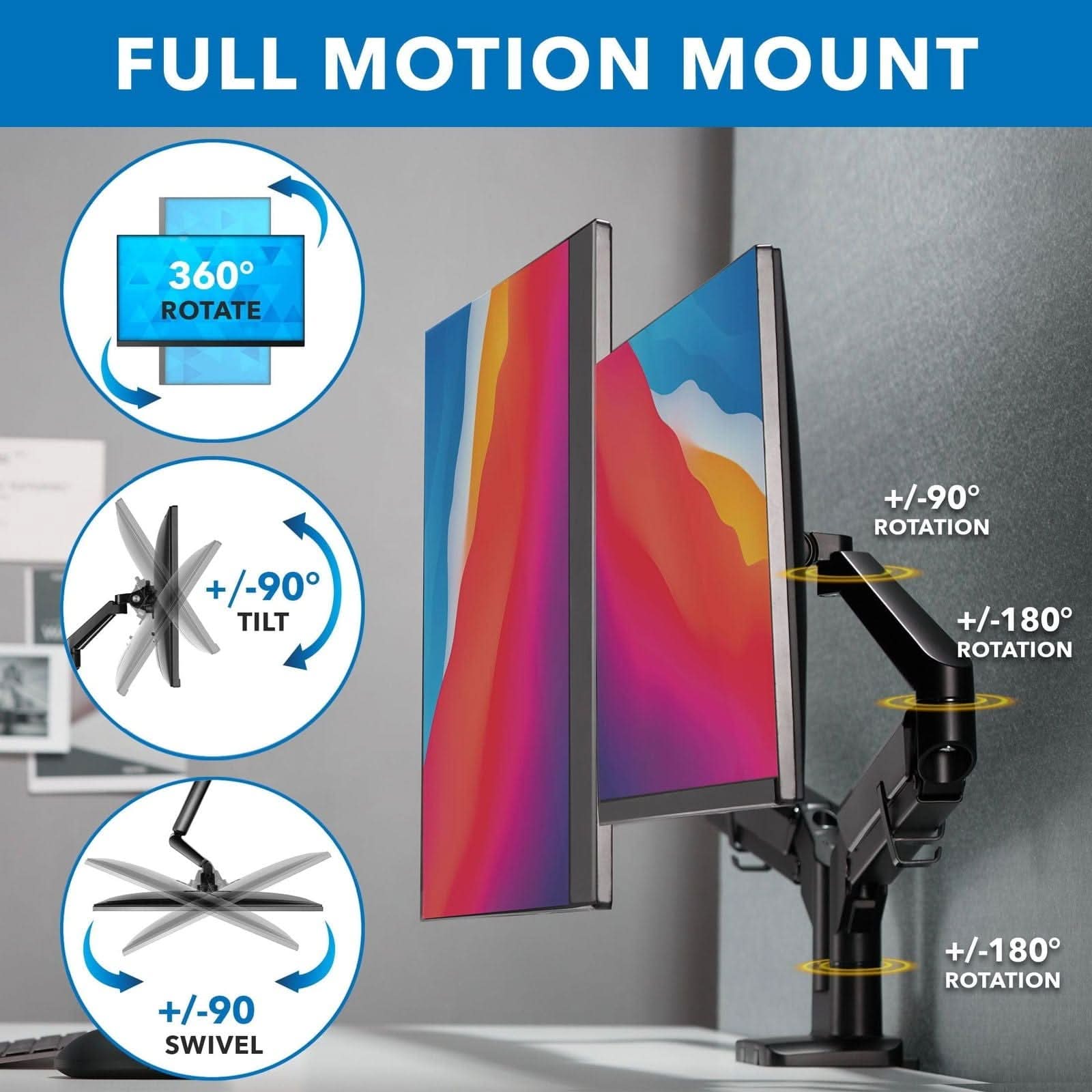 FULL MOTION MOUNT  
360° ROTATE  
+/-90° TILT  
+/-90° SWIVEL  
+/-180° ROTATION
