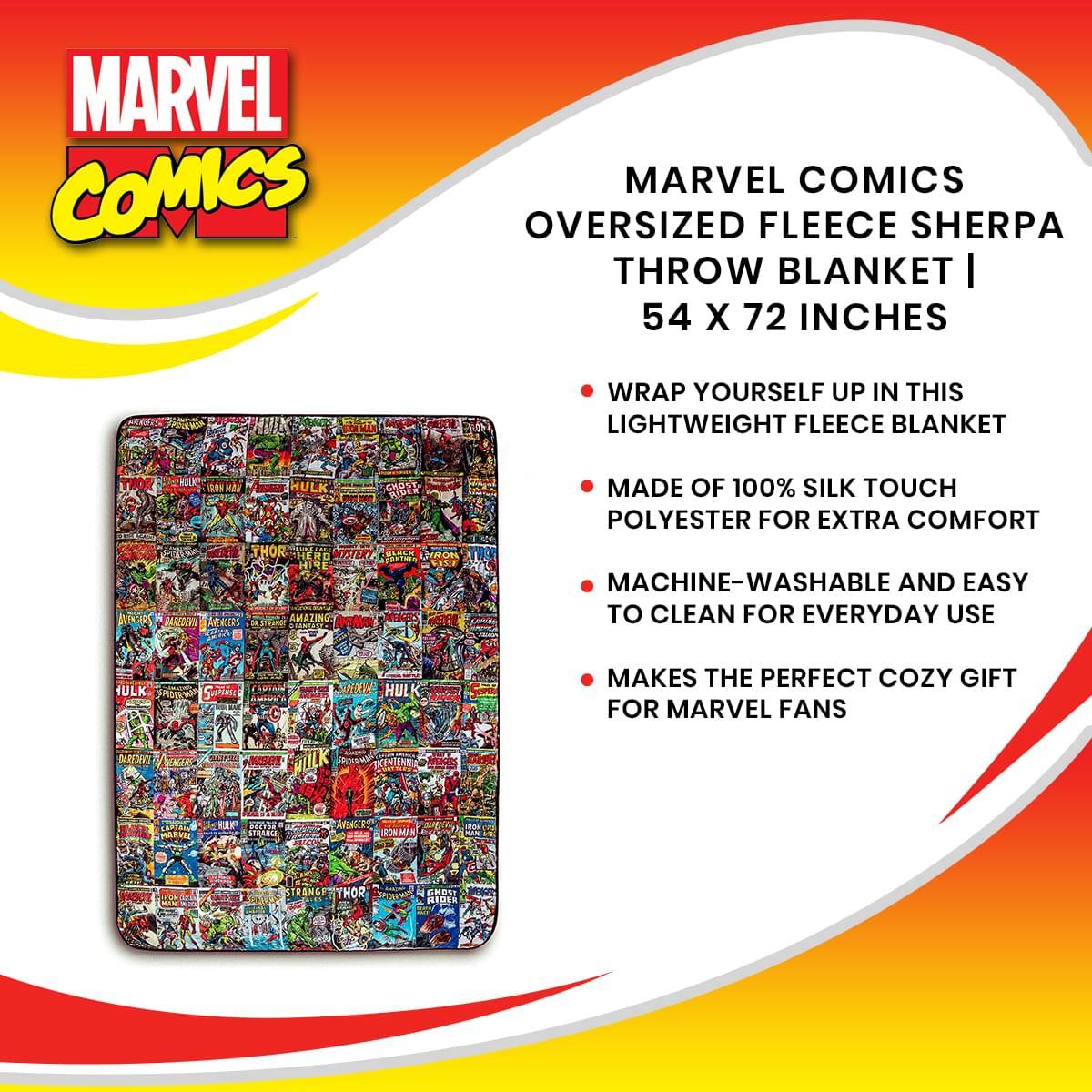 MARVEL COMICS  
OVERSIZED FLEECE SHERPA THROW BLANKET | 54 X 72 INCHES

- WRAP YOURSELF UP IN THIS LIGHTWEIGHT FLEECE BLANKET
- MADE OF 100% SILK TOUCH POLYESTER FOR EXTRA COMFORT
- MACHINE-WASHABLE AND EASY TO CLEAN FOR EVERYDAY USE
- MAKES THE PERFECT COZY GIFT FOR MARVEL FANS