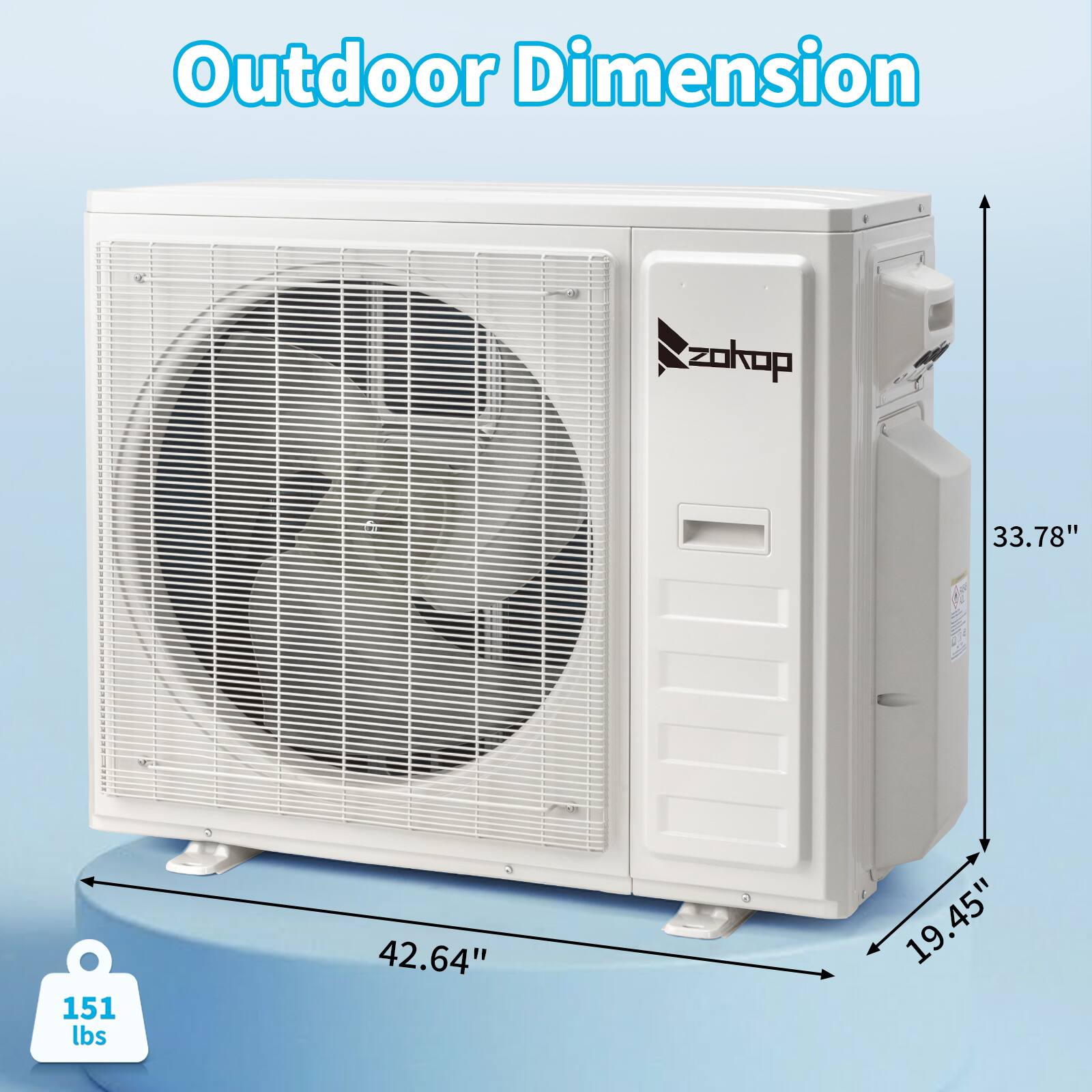 Outdoor Dimension  
Zokop  
33.78" x 42.64" x 19.45"  
151 lbs
