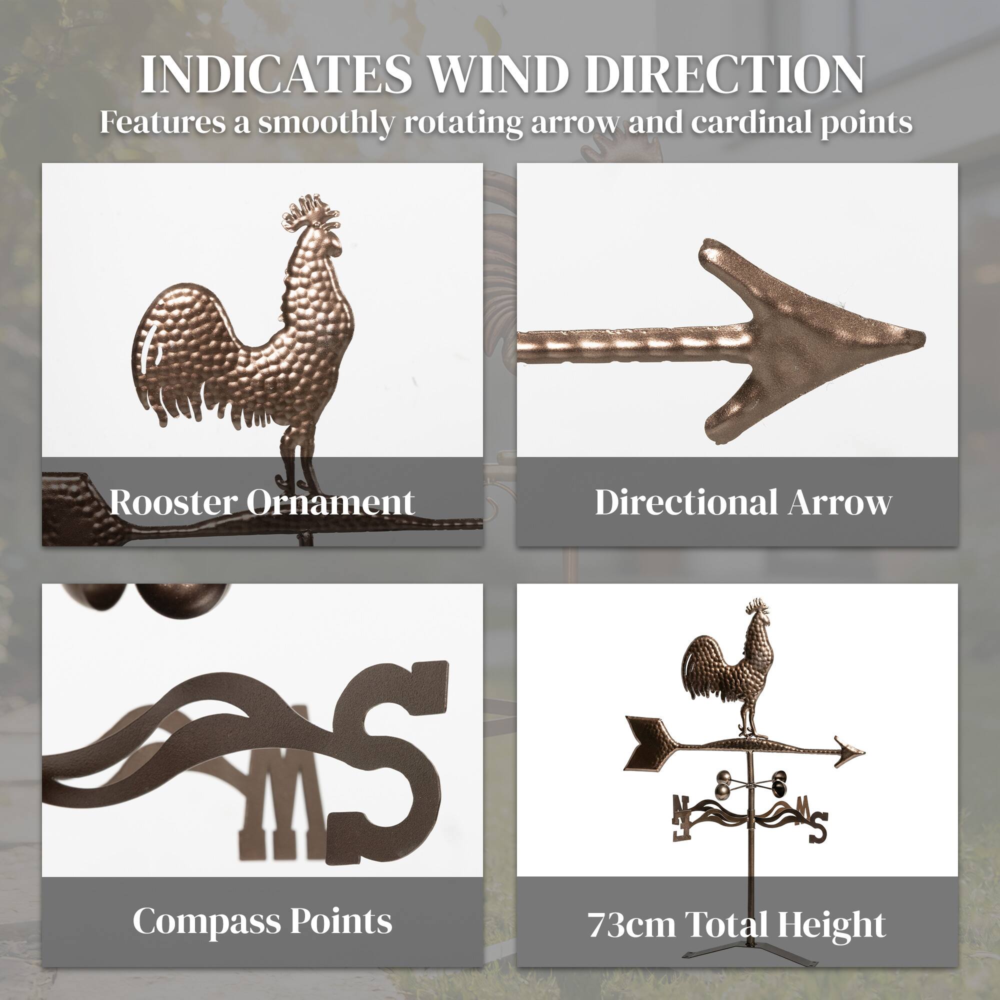 INDICATES WIND DIRECTION  
Features a smoothly rotating arrow and cardinal points  

Rooster Ornament  
Directional Arrow  
Compass Points  
73cm Total Height