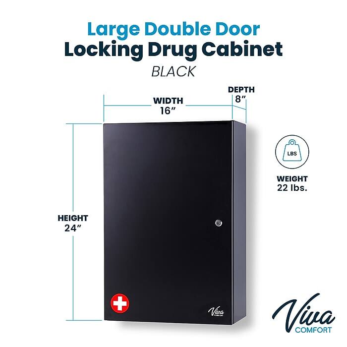 Large Double Door Locking Drug Cabinet BLACK
WIDTH 16"
DEPTH 8"
WEIGHT 22 lbs.
HEIGHT 24"
+ Viva Comfort