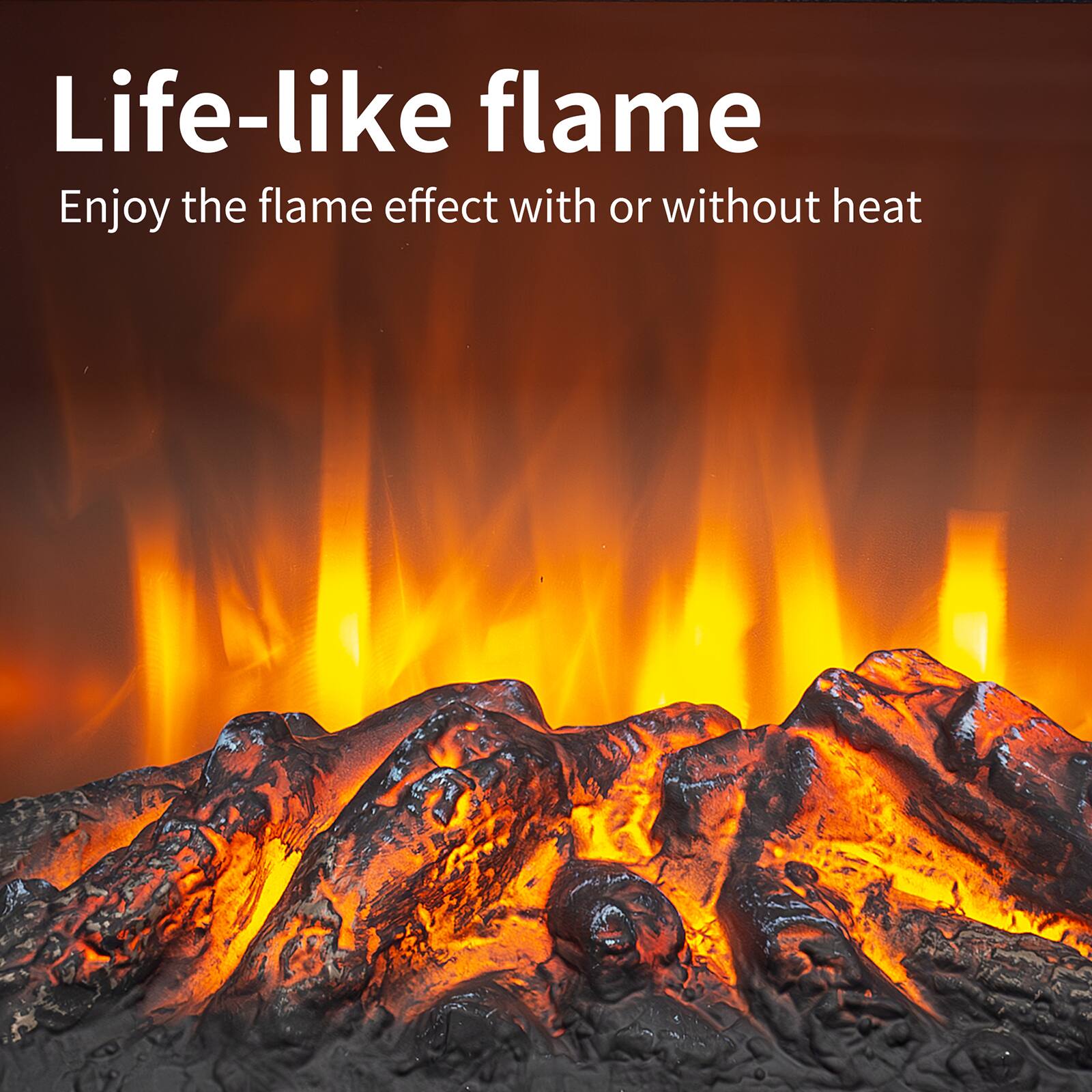 Life-like flame  
Enjoy the flame effect with or without heat