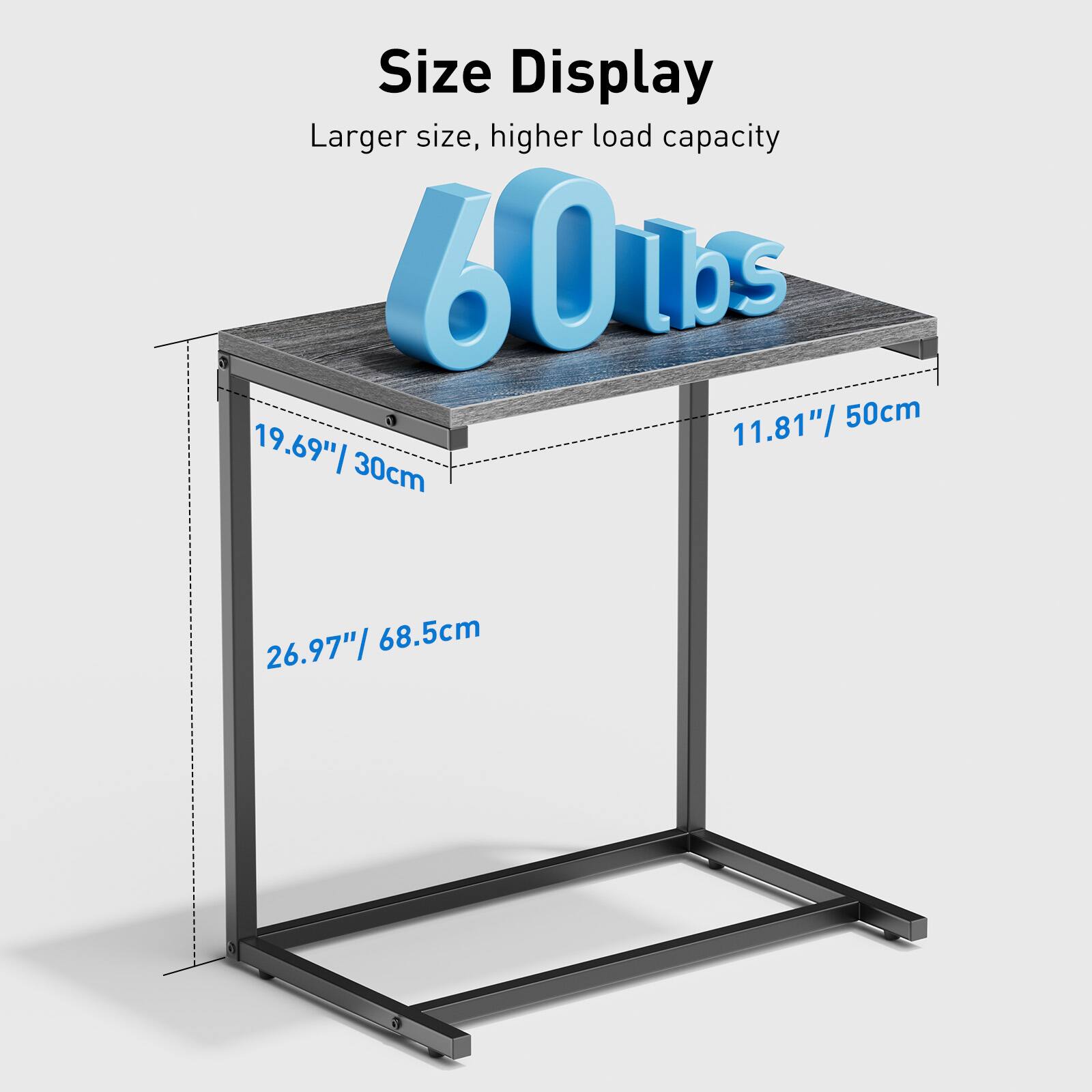 Size Display  
Larger size, higher load capacity  
60 lbs  
11.81" / 50cm  
19.69" / 30cm  
26.97" / 68.5cm