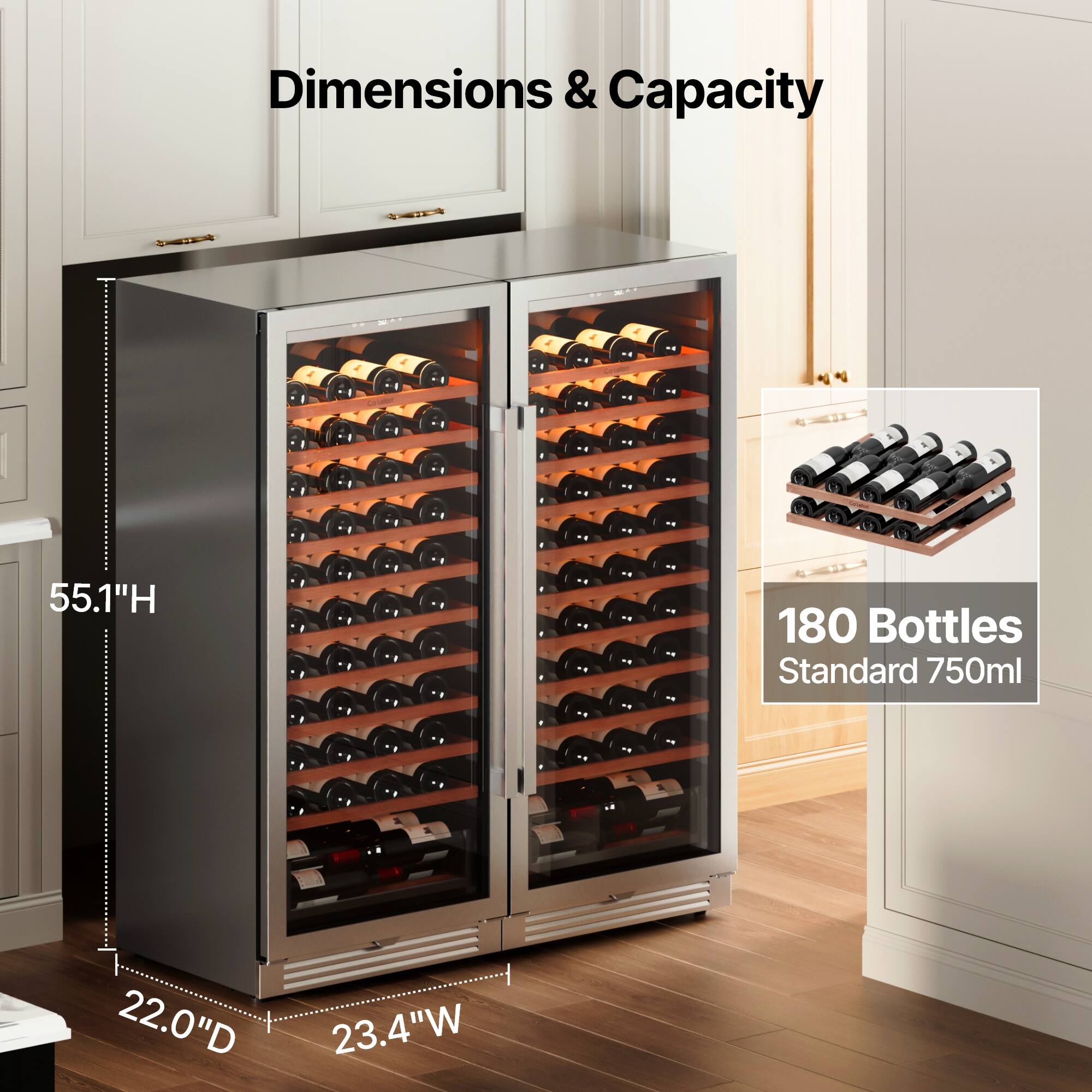 Dimensions & Capacity

55.1"H 22.0"D 23.4"W

180 Bottles Standard 750ml