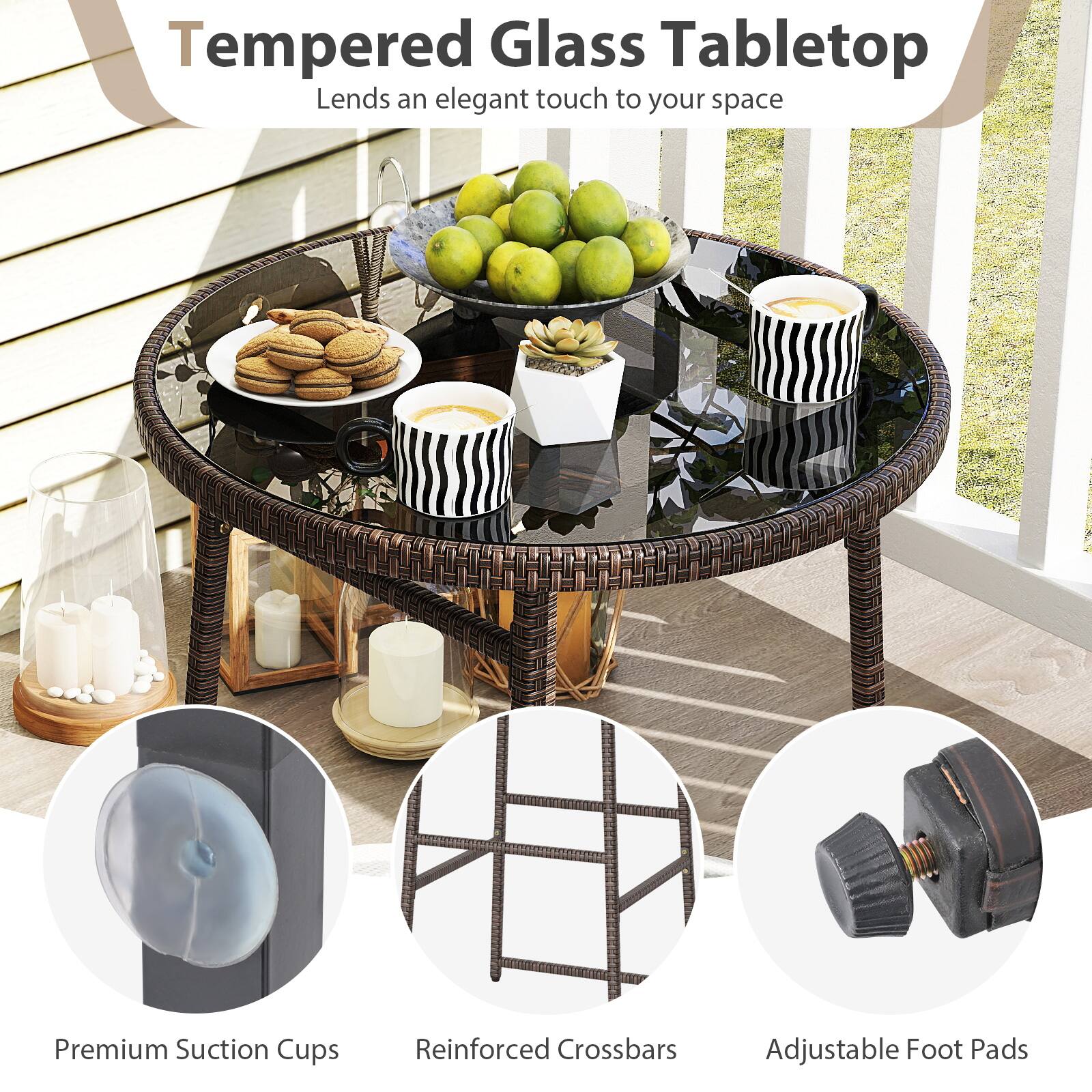 Tempered Glass Tabletop  
Lends an elegant touch to your space  

Premium Suction Cups  
Reinforced Crossbars  
Adjustable Foot Pads