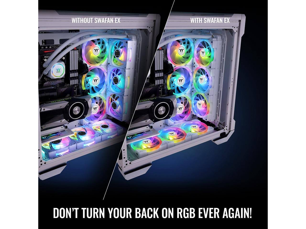 WITHOUT SWAFAN EX  
WITH SWAFAN EX  

DON'T TURN YOUR BACK ON RGB EVER AGAIN!