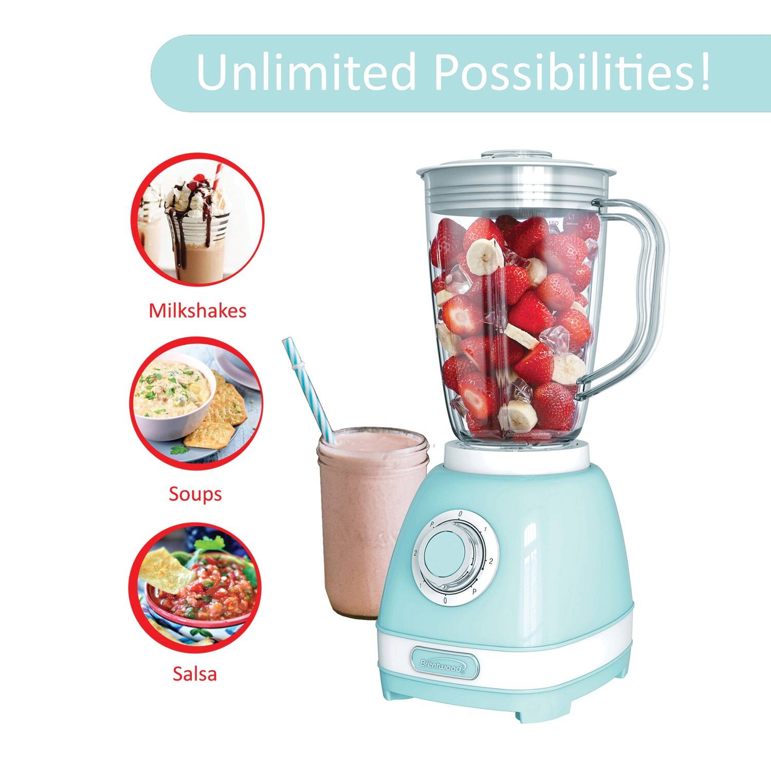 Unlimited Possibilities!

- Milkshakes
- Soups
- Salsa