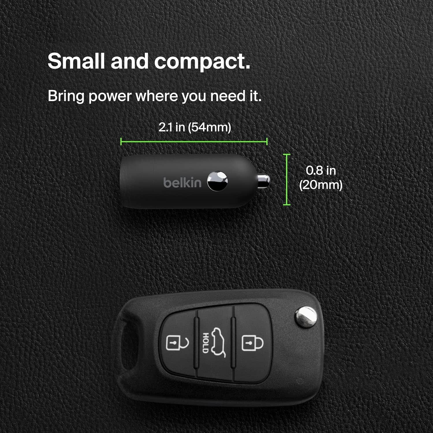 Small and compact. Bring power where you need it. 2.1 in (54mm) belkin 0.8 in (20mm) HOLD.